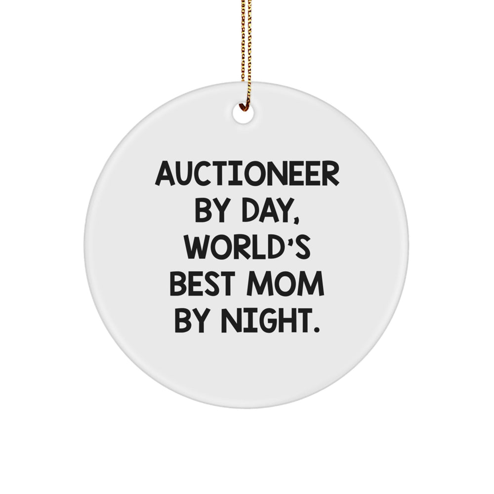 Gifts from Women, Auctioneer By Day, Christmas Unique Gifts for Men, Circle Ornament with Inspirational Quote - Image 1