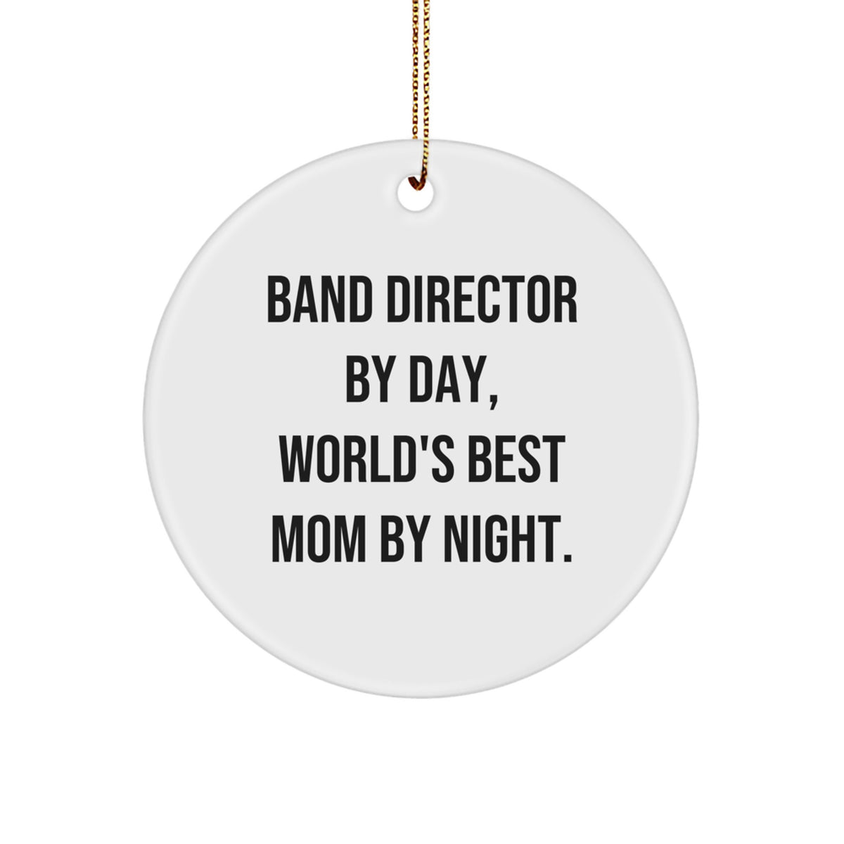 Band Director Gifts for Christmas, Funny Quote Circle Ornament from Friends, Gifts for Band Director By Day, World's Best Mom By Night - Image 1
