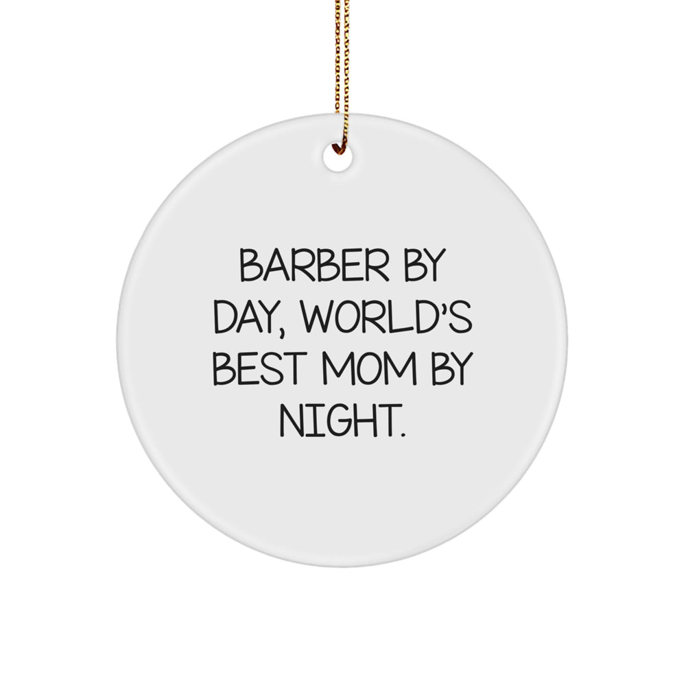 Barber Gifts from Mom By Night, Funny Circle Ornament for Christmas, 'Barber By Day, World's Best Mom By Night.' - Image 1