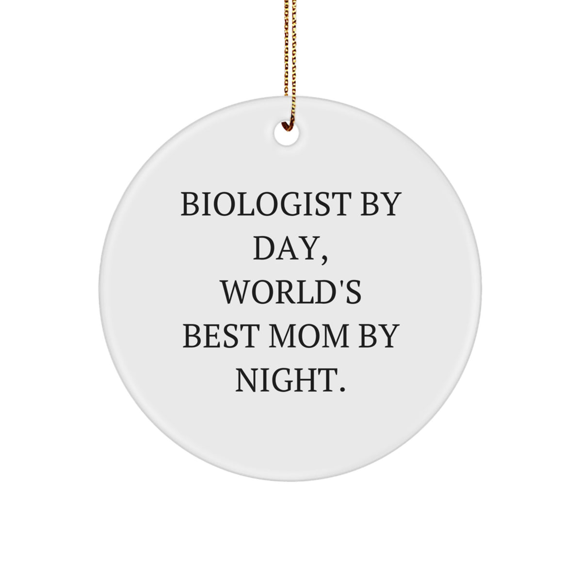 Funny Biologist Gifts - Circle Ornament for Women, Biologist By Day, World's Best Mom By Night. - Christmas Unique Gifts from Mom to Biologist Friends - Image 1