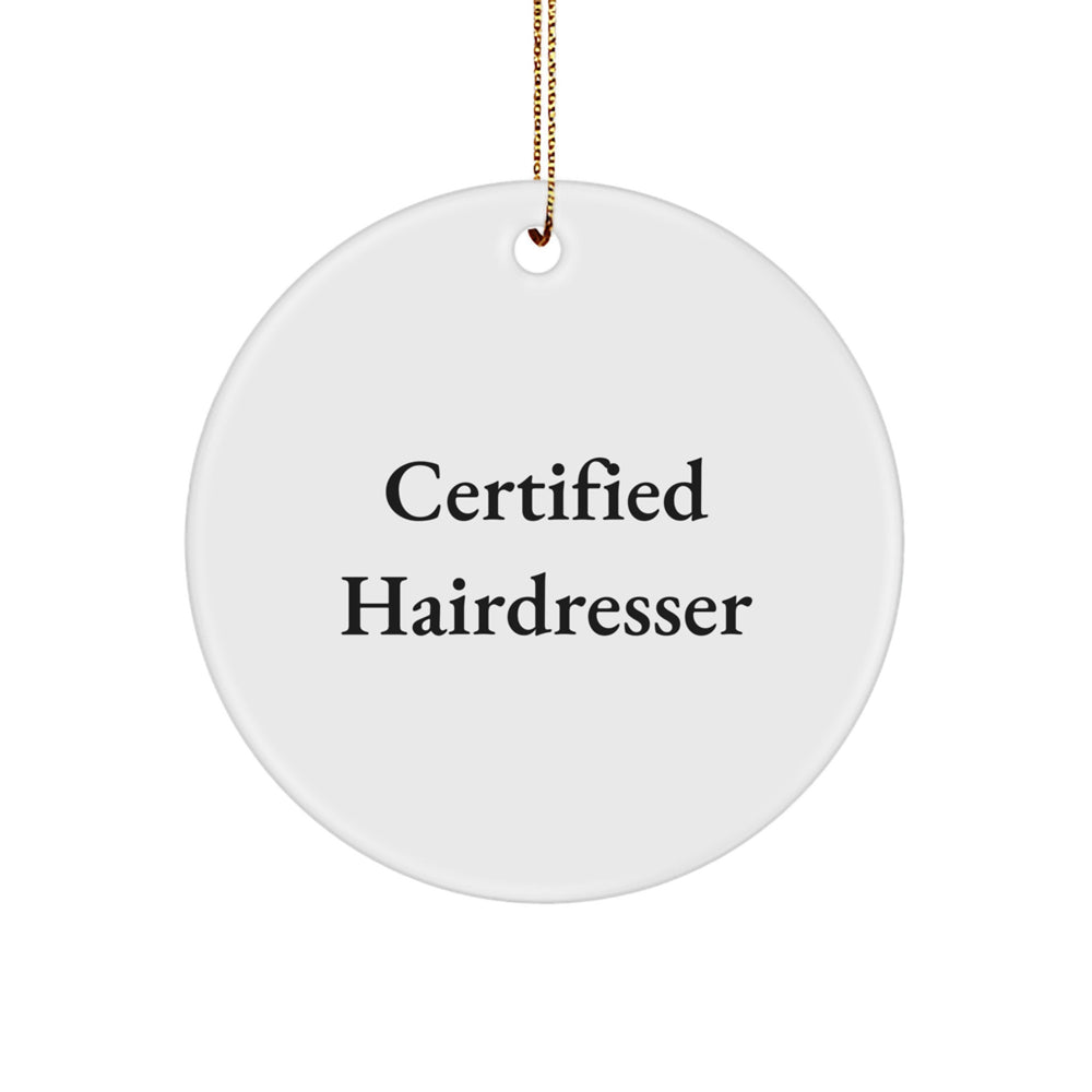 Certified Hairdresser Funny Quote Circle Ornament, Gifts from Friends for Hairdresser, Unique Christmas Decorations - Image 1