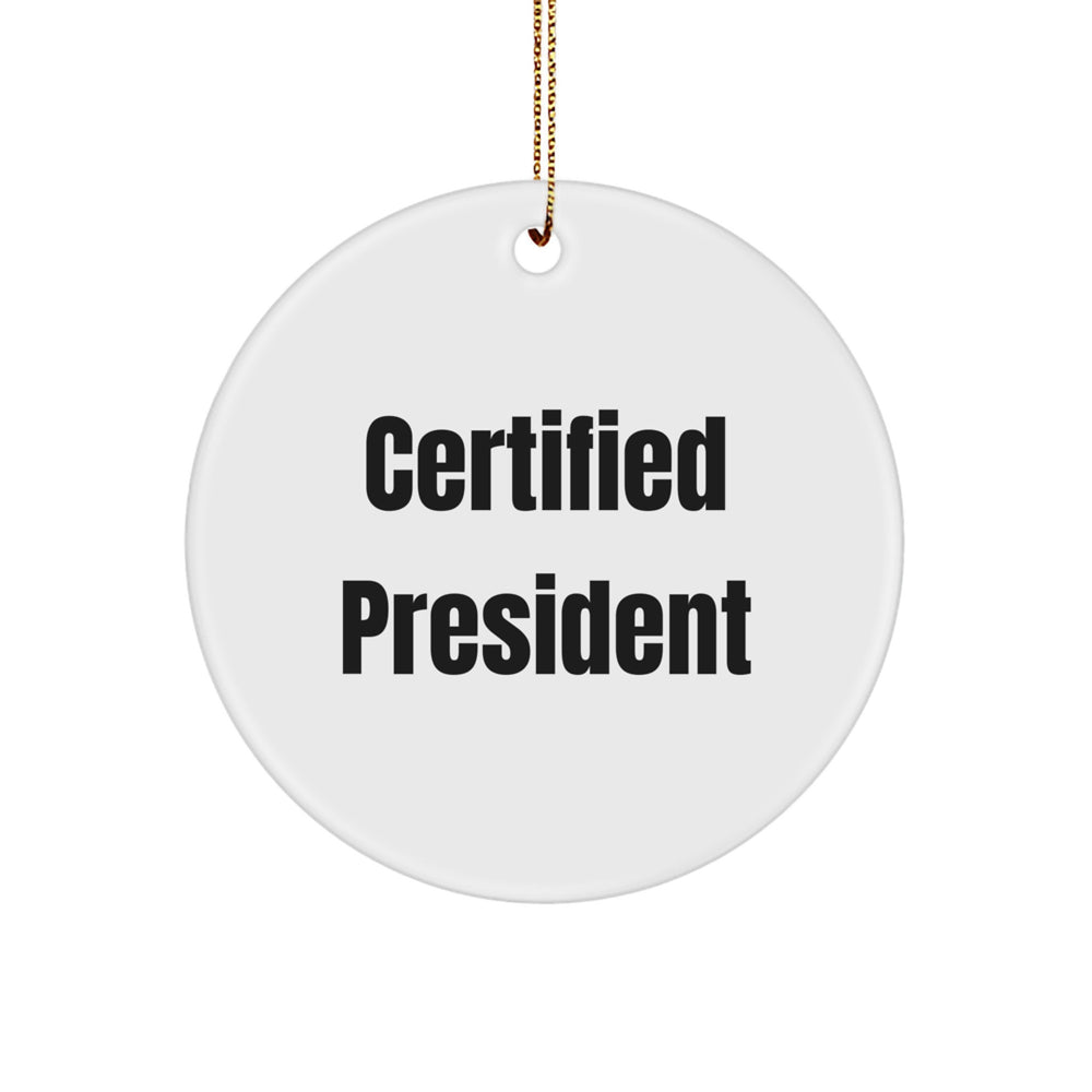 Funny President Gifts for Men from Family - Certified President Circle Ornament, White, 2.75" tall, Christmas Unique Presents - Image 1