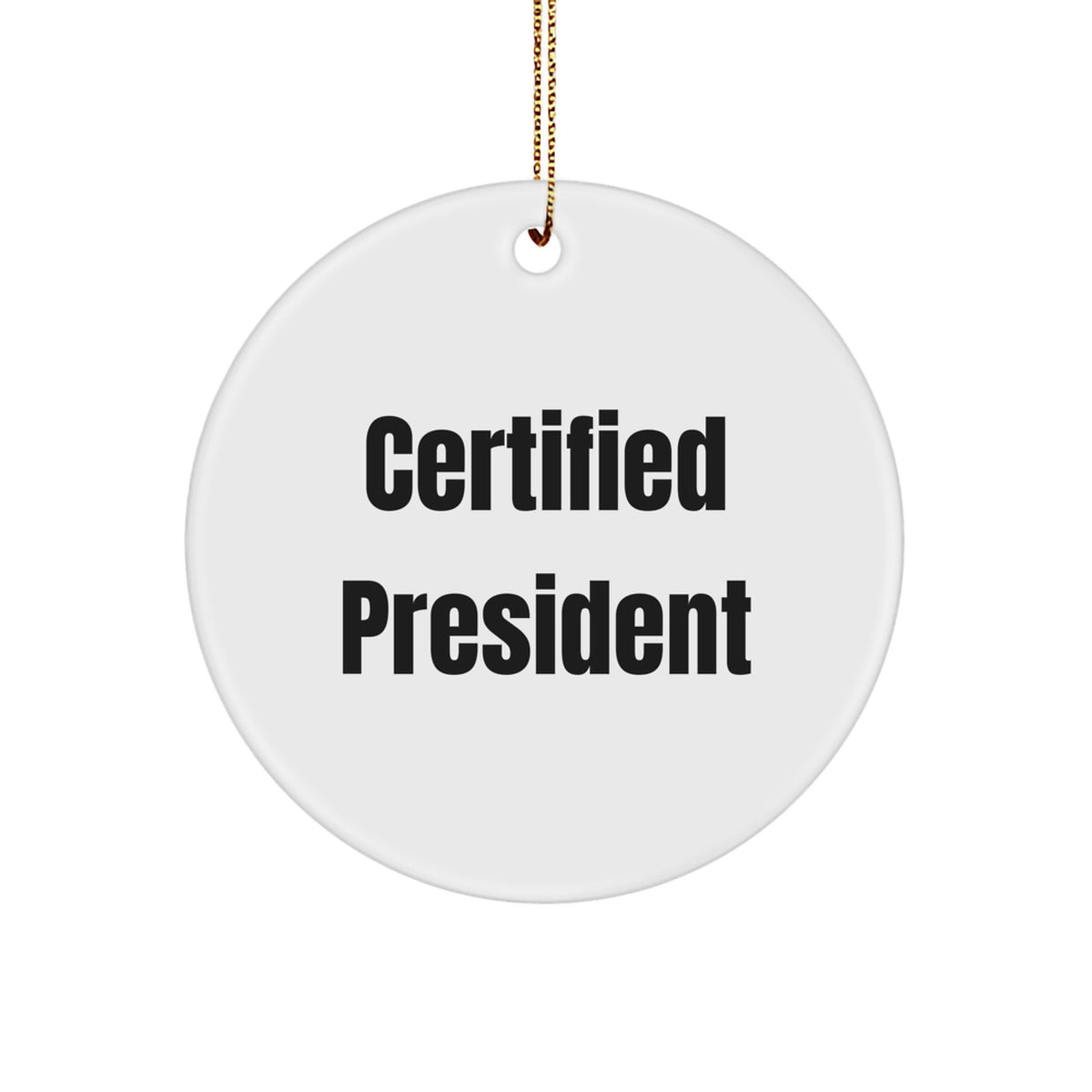Funny President Gifts for Men from Family - Certified President Circle Ornament, White, 2.75" tall, Christmas Unique Presents - Image 1