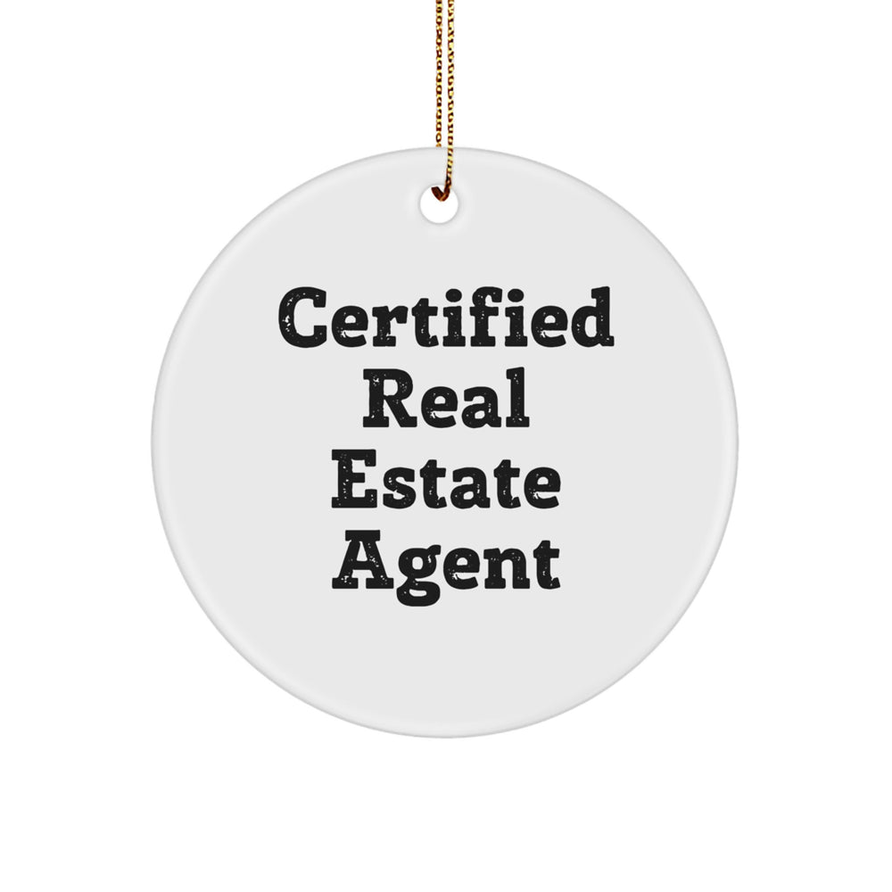 Funny Real Estate Agent Gifts from Friends for Christmas - Circle Ornament with 'Certified' Quote - Image 1