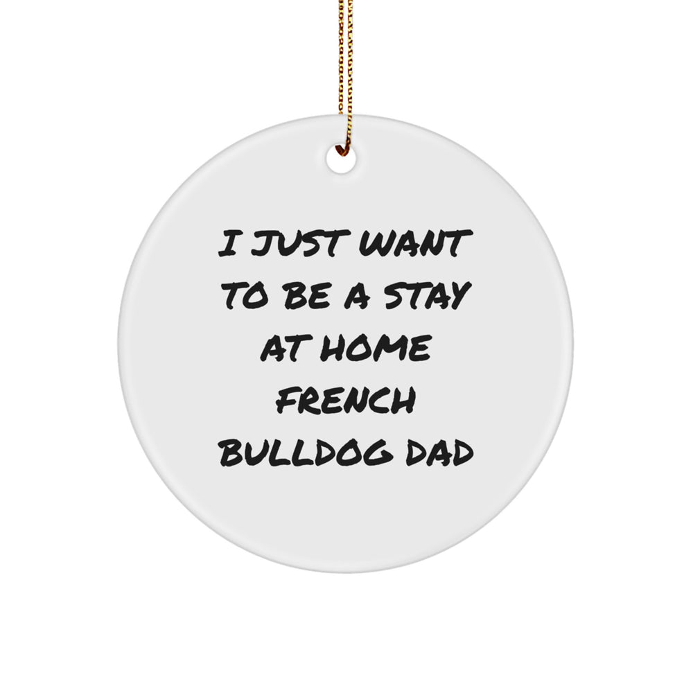 Funny French Bulldog Dad Circle Ornament Gifts from Men to French Bulldog Lovers for Christmas - Image 1