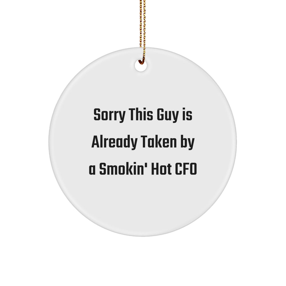 Funny CFO Gifts from Friends for Men, Funny CFO Circle Ornament, Sorry This Guy Is Already Taken By A Smokin' Hot CFO Christmas Unique Gifts - Image 1