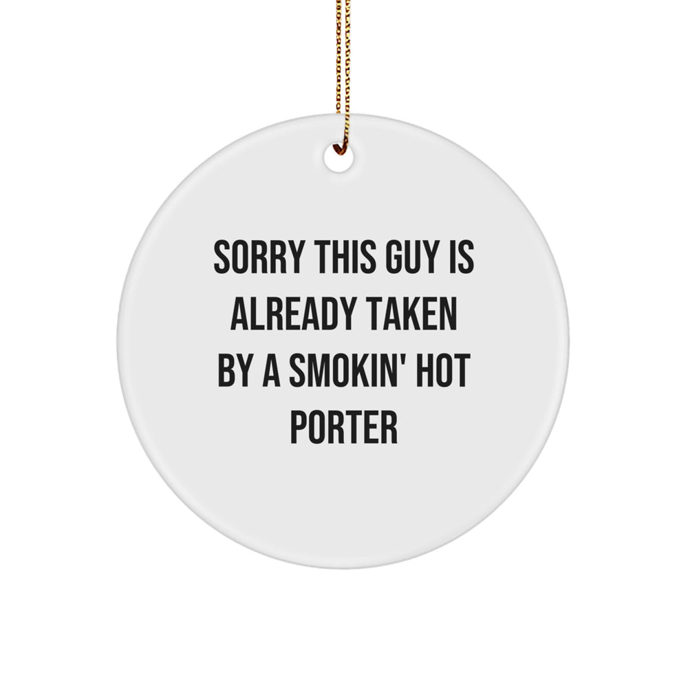 Funny Gift for Porter, Sorry This Guy Is Already Taken Circle Ornament, Christmas Unique Gifts from Friends, Porter Love Gifts - Image 1