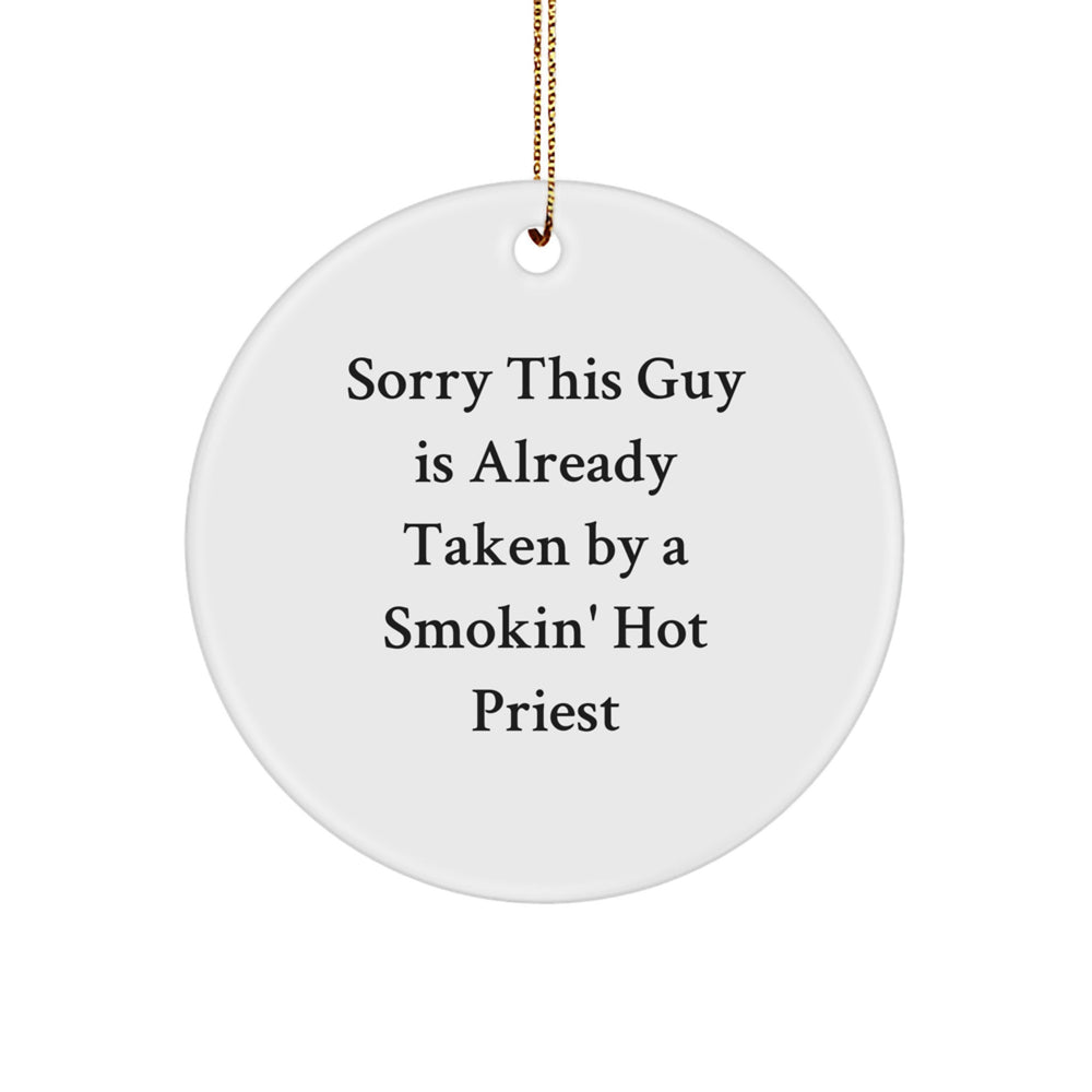 Funny Priest Gifts, Sorry This Guy Is Already Taken By A Smokin' Hot Priest Circle Ornament for Christmas, Gifts from Friends and Family - Image 1