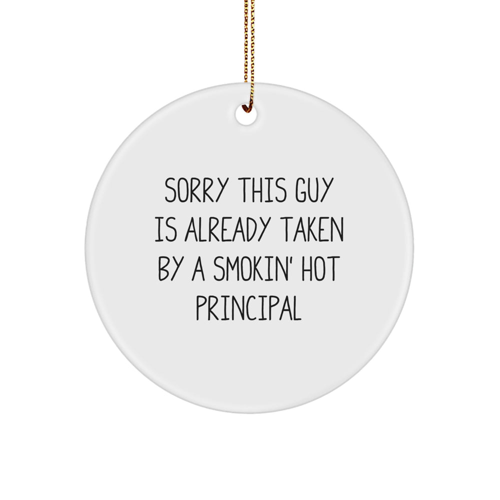 Funny Principal Gifts, Sorry This Guy Is Already Taken By A Smokin' Hot Principal Circle Ornament, Christmas Unique - Image 1