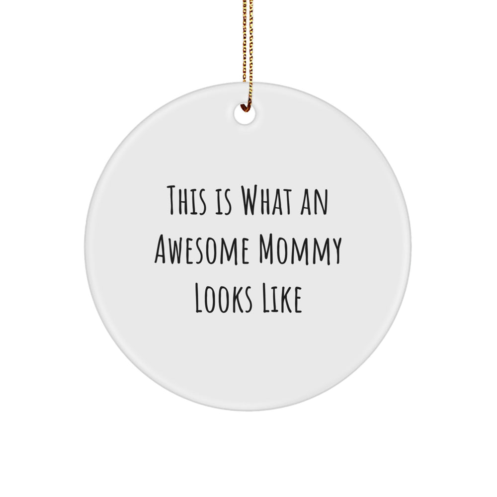 Funny Mommy Gifts from Family, This Is What An Awesome Mommy Looks Like, Circle Ornament for Christmas - Image 1