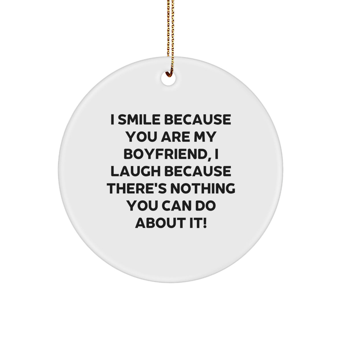 Funny Sweetheart Gifts from Friends for Him - I Smile Because You Are My Sweetheart, Circle Ornament for Christmas - Image 1