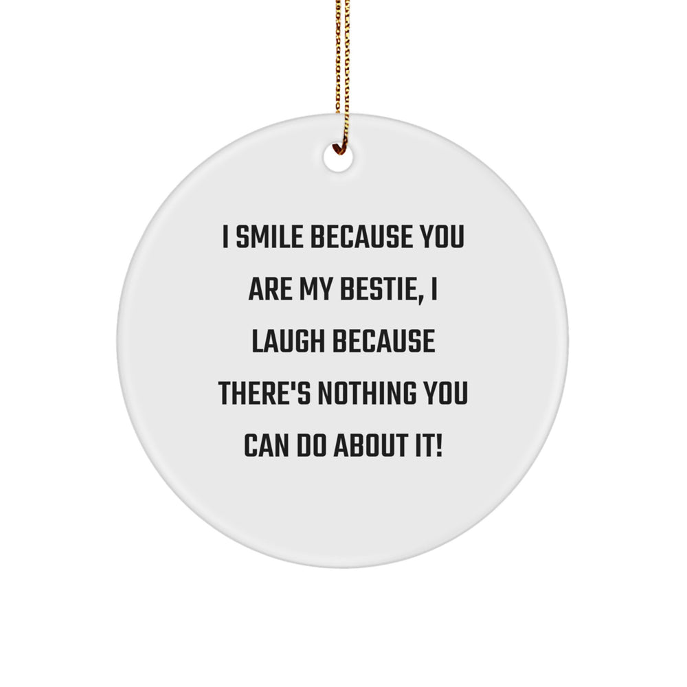 Funny Bestie Circle Ornament Gifts from Friends for Bestie, I Smile Because You Are My Bestie - Image 1