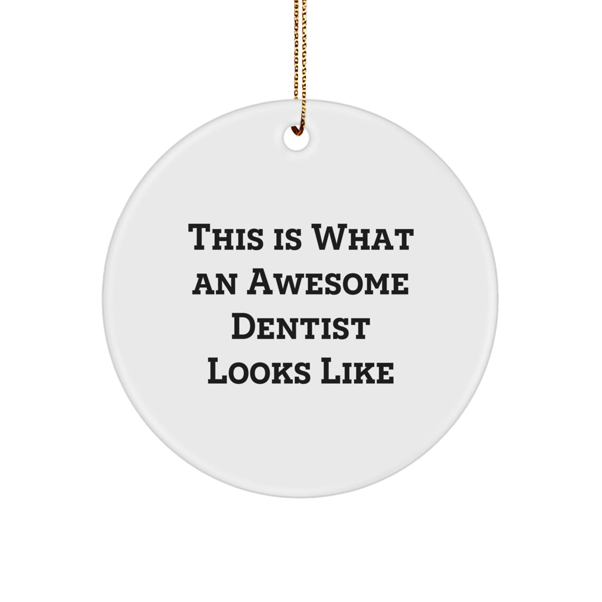 Funny Dentist Gifts from Friends and Family - 'This Is What An Awesome Dentist Looks Like' Circle Ornament for Christmas - Image 1