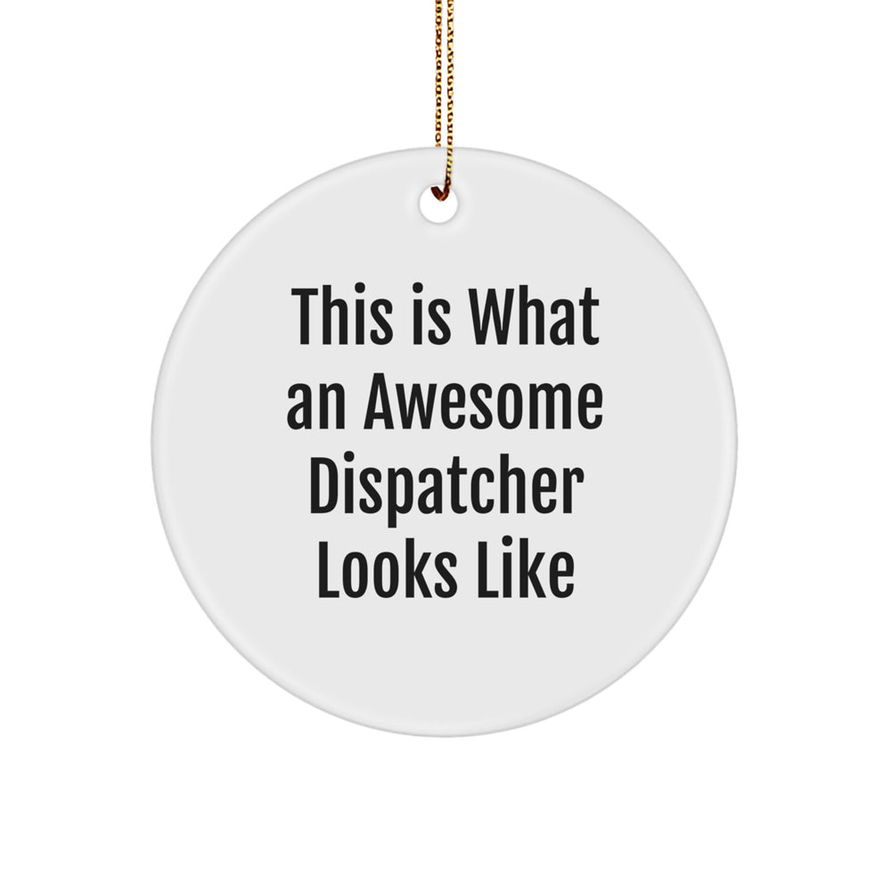 Dispatcher Gifts, Funny Quote Circle Ornament, Inspirational dispatcher, Gifts from Men or Women, for Dispatcher or Christmas Decor - Image 1