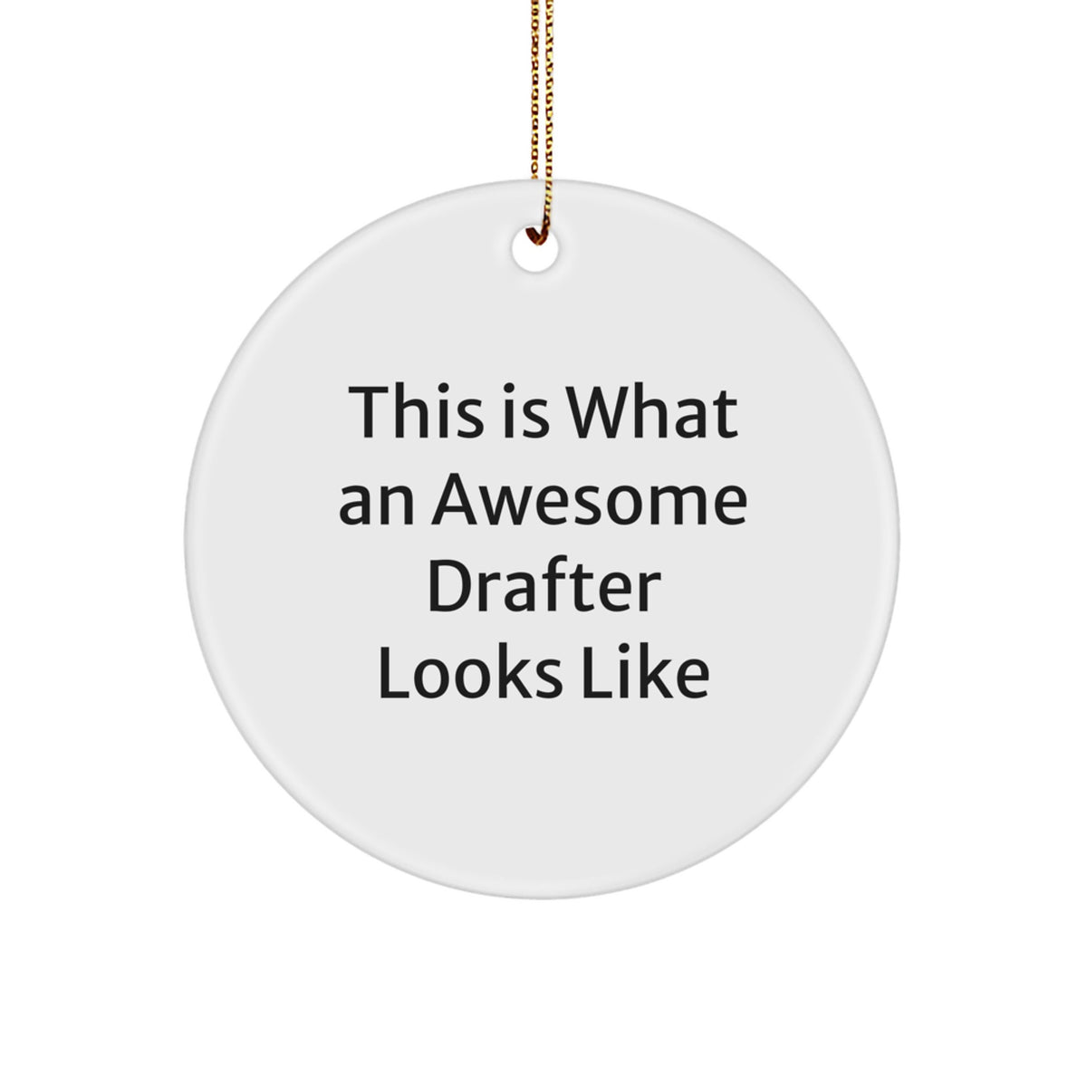 Drafter Gifts from Friends, Family, or Coworkers - This Is What An Awesome Drafter Looks Like, Christmas Unique Circle Ornament - Image 1