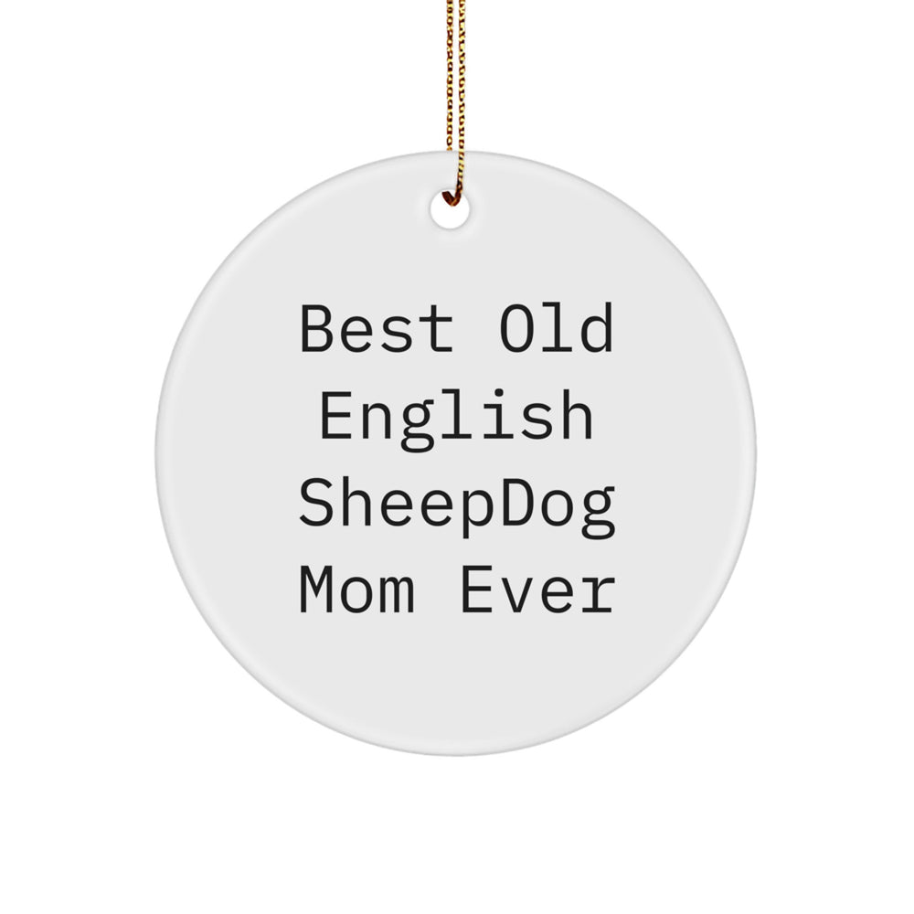 Funny Old English SheepDog Mom Gifts from Family for Christmas - Circle Ornament, 'Best Old English Sheepdog Mom Ever' Quote, White, 2.75" tall - Image 1