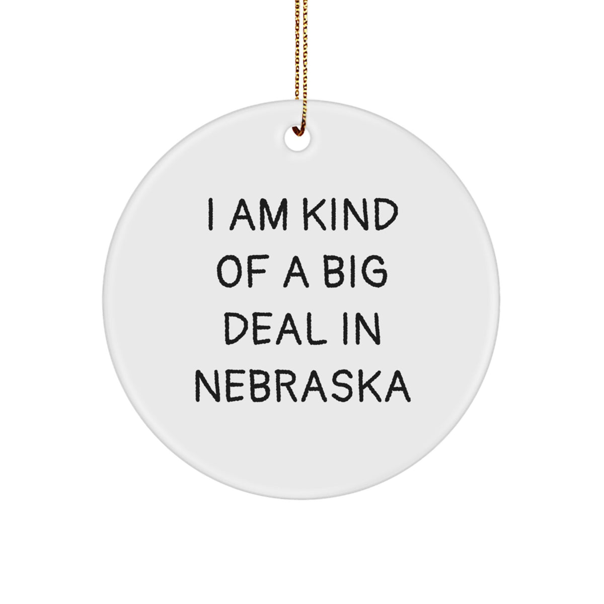 Nebraska Proud Circle Ornament, 'I Am Kind Of A Prime Selection In Nebraska' Quote, White Color, Christmas Unique Gifts from Friends and Family - Image 1