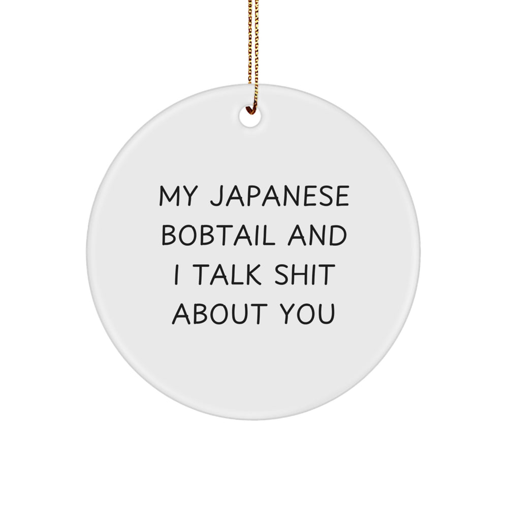 Funny Japanese Bobtail Cat Circle Ornaments Gifts from Friends for Christmas - My Japanese Bobtail And I Talk Shit About You - Image 1
