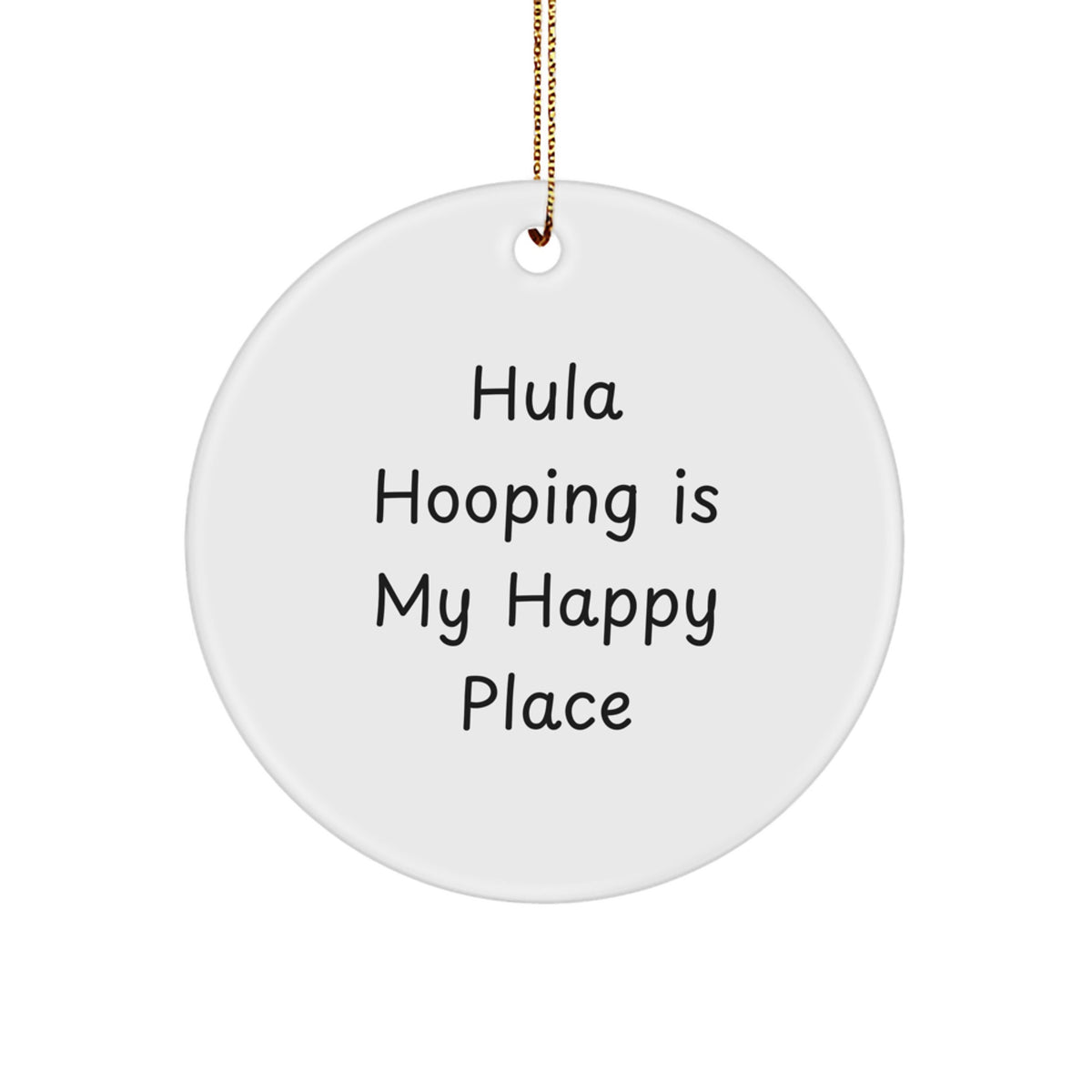 Hula Hooping Fun, 'Hula Hooping Is My Happy Place', Circle Ornament Gifts for Women, Christmas Unique Decorations from Family, Friends - Image 1