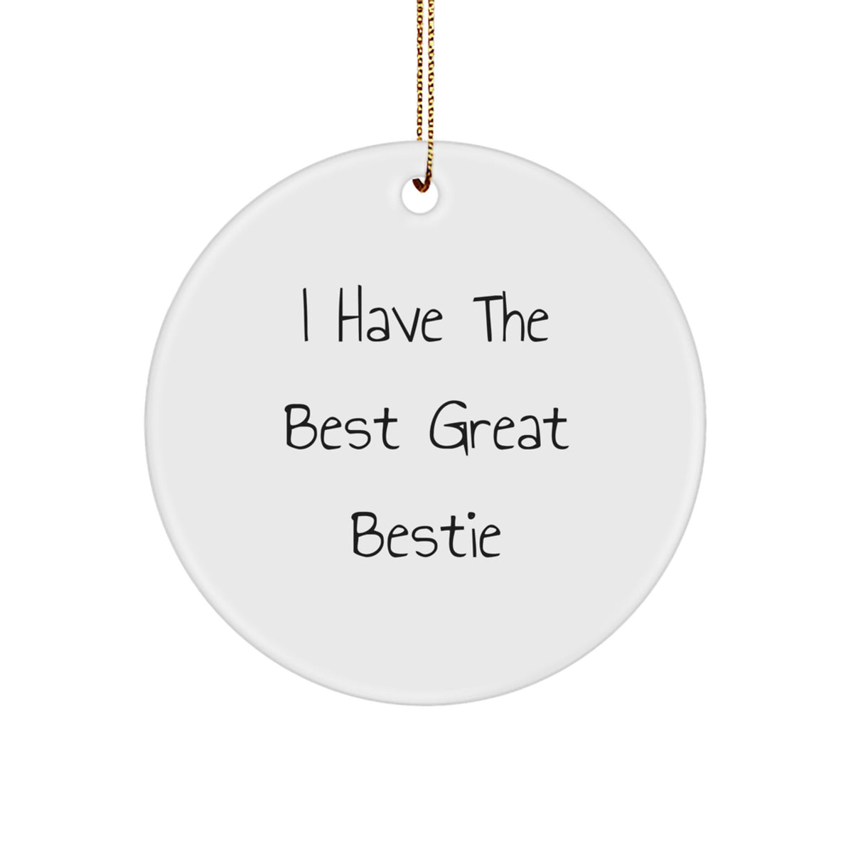 Funny Bestie Circle Ornament, I Have The Best Great Bestie, Christmas Unique Gifts from Friends, Gifts for Bestie - Image 1
