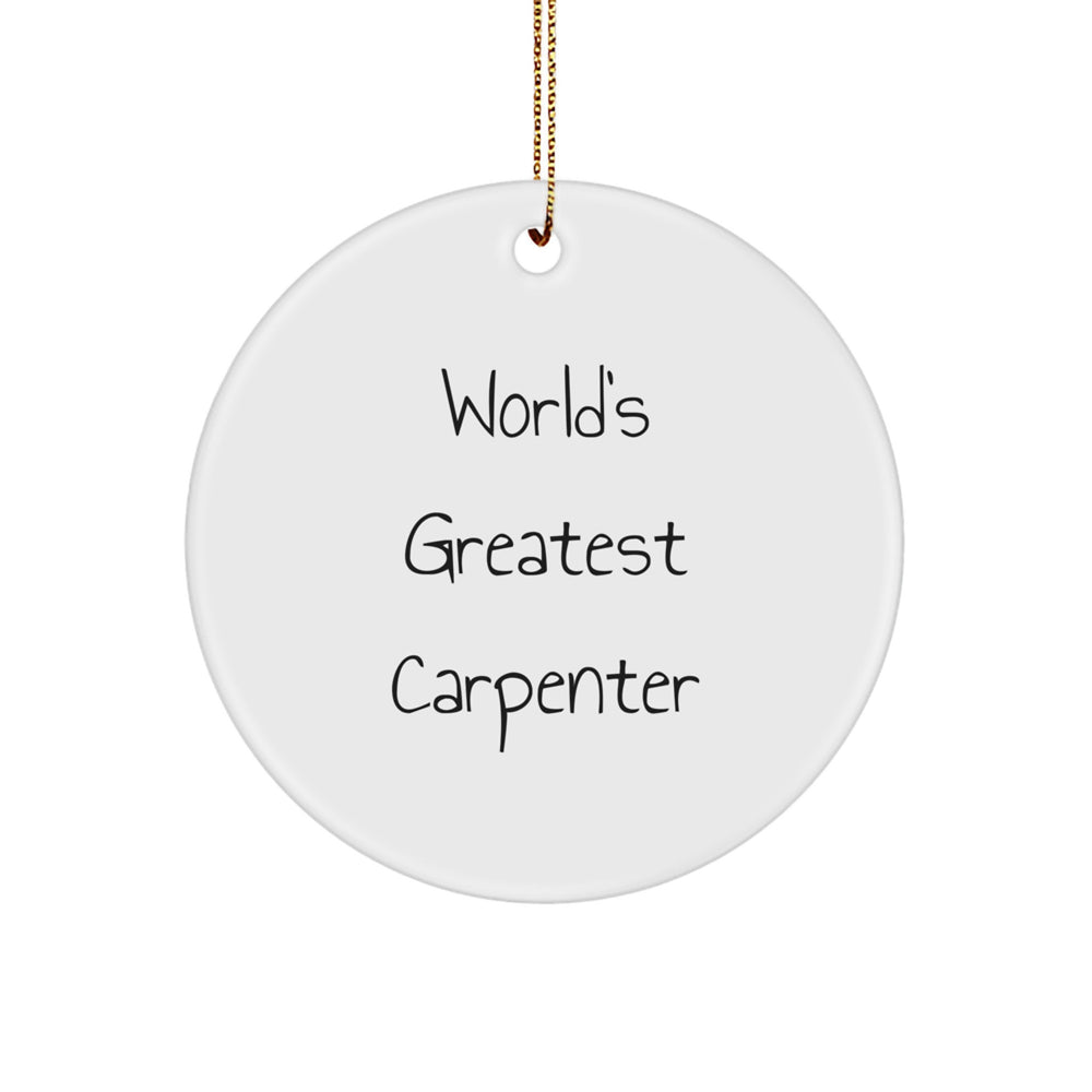 World's Greatest Carpenter, Christmas Unique Gifts for Men from Friends, Circle Ornament for a Unique Holiday Present - Image 1