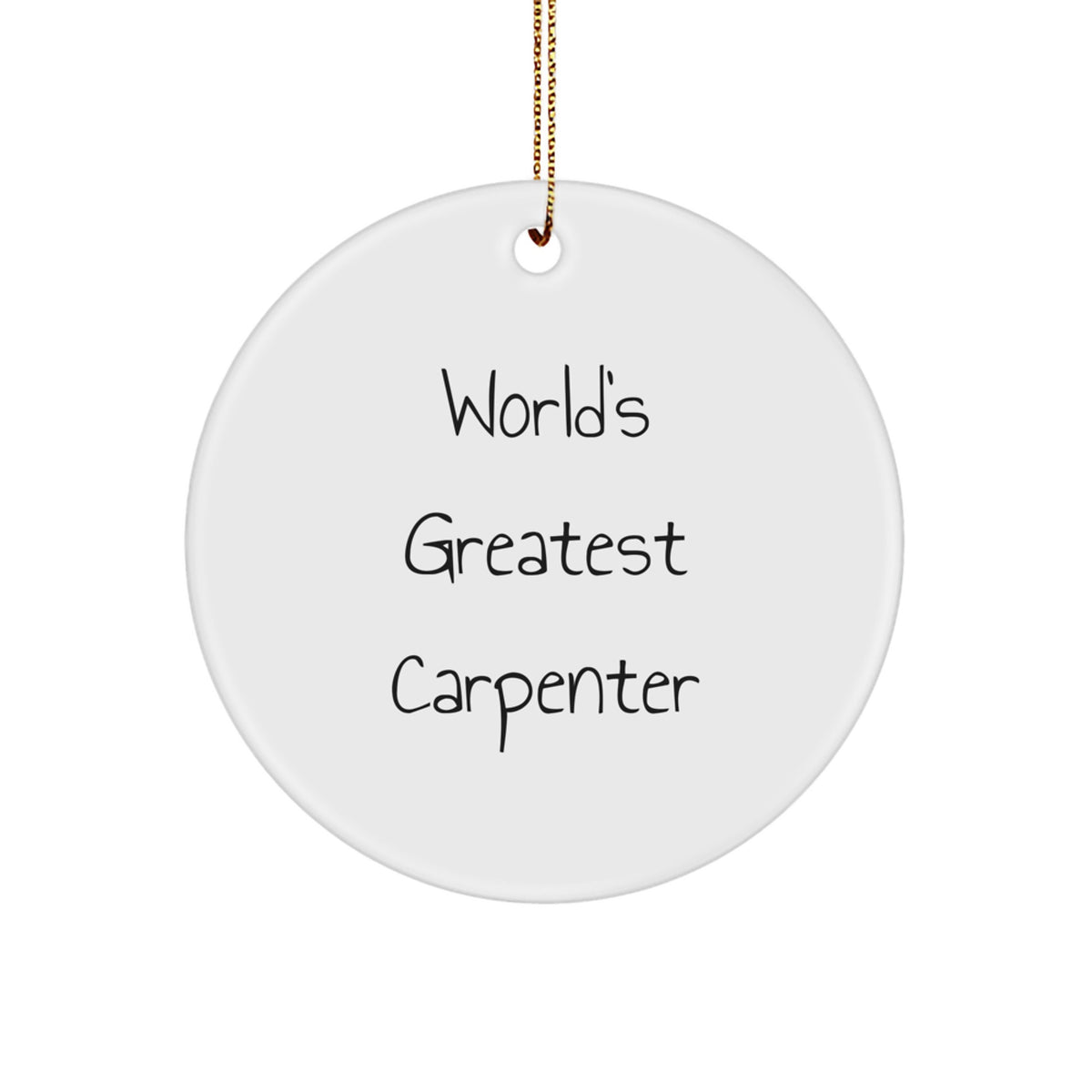 World's Greatest Carpenter, Christmas Unique Gifts for Men from Friends, Circle Ornament for a Unique Holiday Present - Image 1