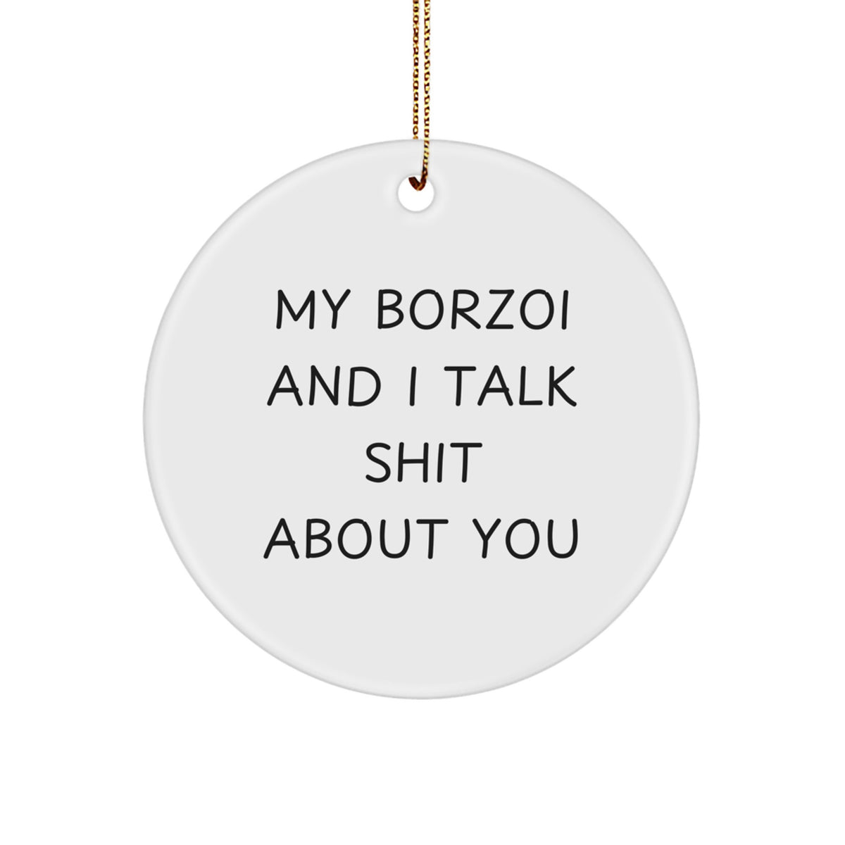 Borzoi Dog Lover's Christmas Unique Gift, Funny Quote Circle Ornament from Friends, Gifts for Borzoi Dog Owners, Unique Christmas Memorable Presents - Image 1