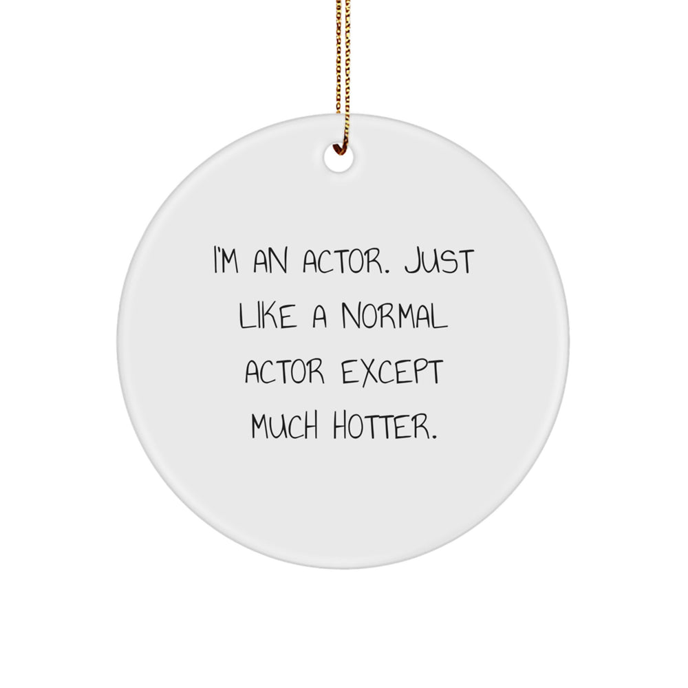 Funny Actor Circle Ornament Gifts from Friends for Men, Cute Christmas Unique Present for Actor Enthusiasts - Image 1
