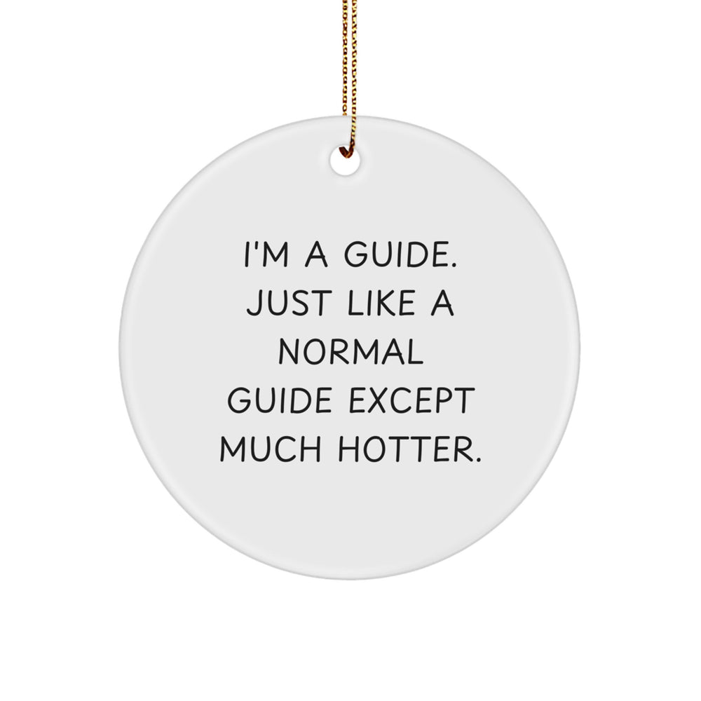 Funny Guide Gifts from Friends to Family - I'm A Guide Circle Ornament for Christmas - Image 1