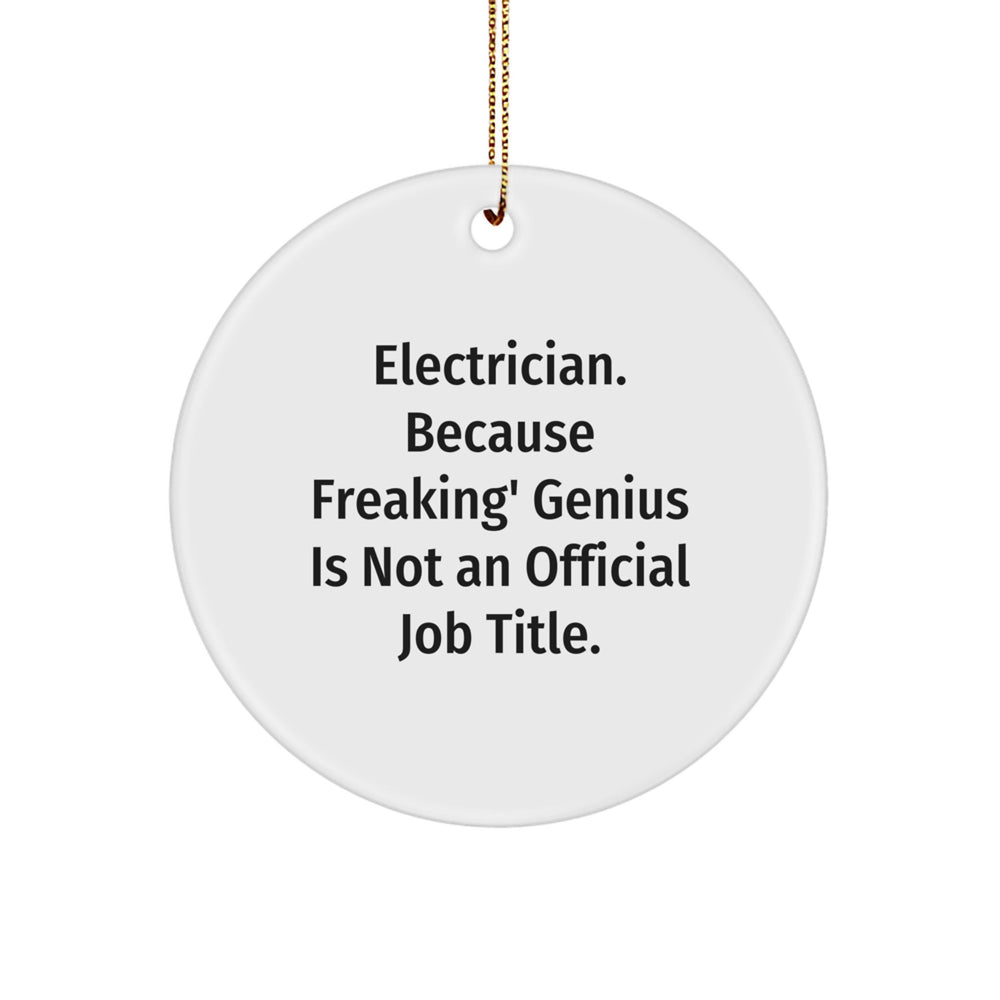 Funny Electrician Gifts from Men for Electrician Friends on Christmas with Circle Ornament, 'Electrician Because Freaking genius Is Not An Official Job Title.' - Image 1