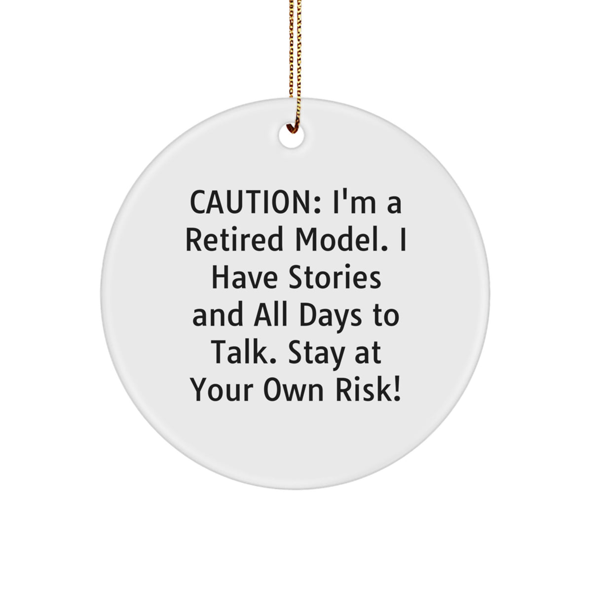 Funny Model Gifts from Friends for Christmas, Unique Circle Ornament, 'I'm A Retired Model' Quote, White Circle Shaped - Image 1