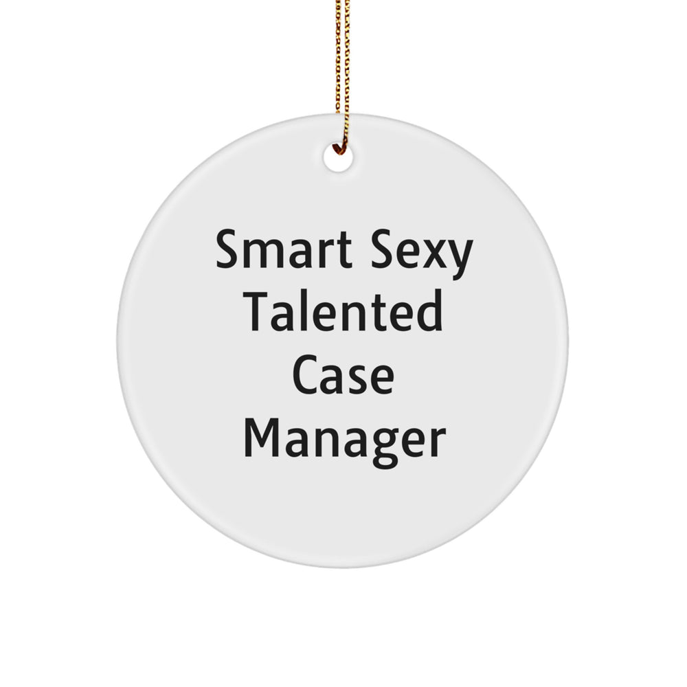 Funny Smart Sexy Talented Case Manager Christmas Circle Ornament Gifts from Friends for Case Manager - Image 1