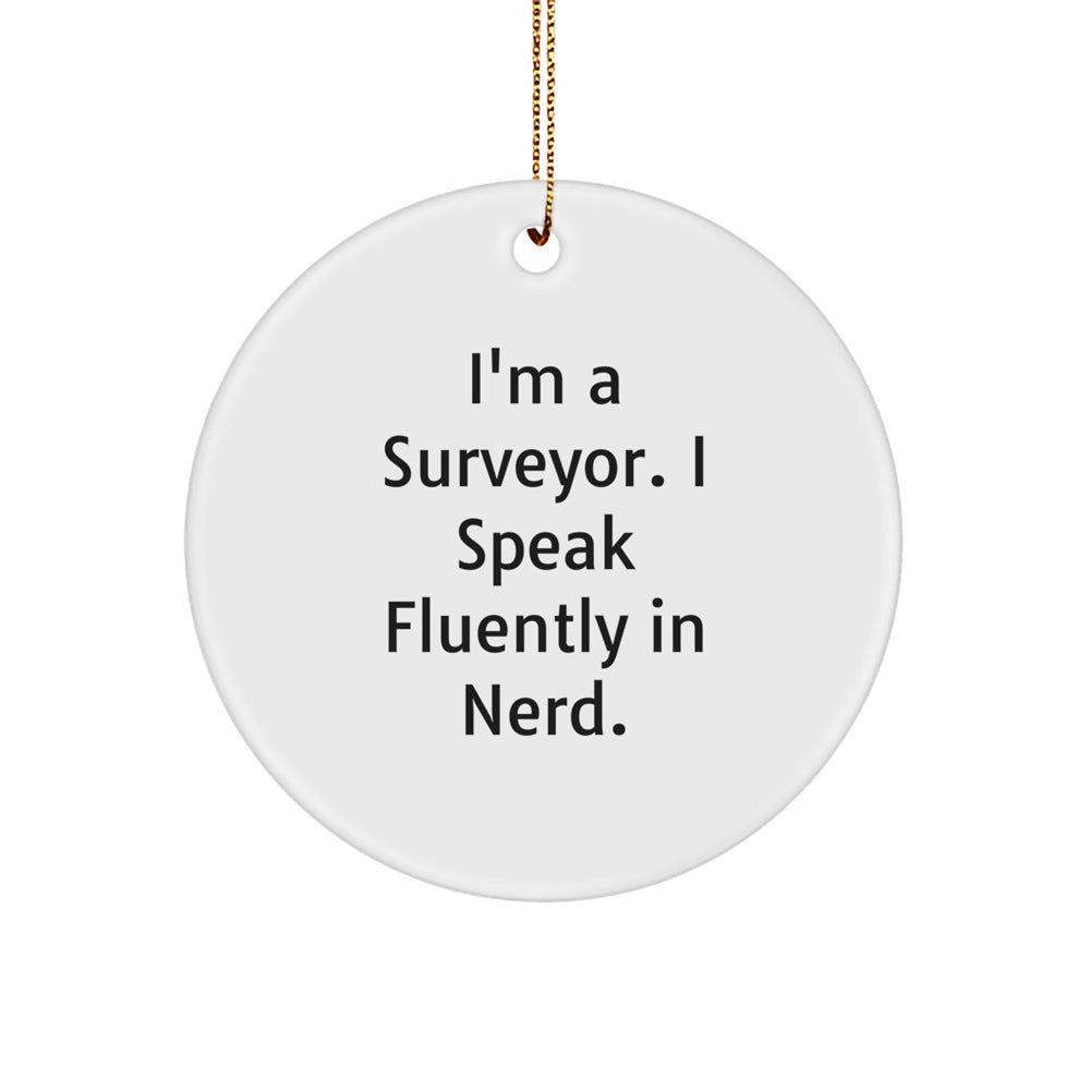 Funny Surveyor Gifts, I'm A Surveyor. I Speak Fluently In genius. Circle Ornament for Christmas, Gifts from Friends to Surveyor - Image 1