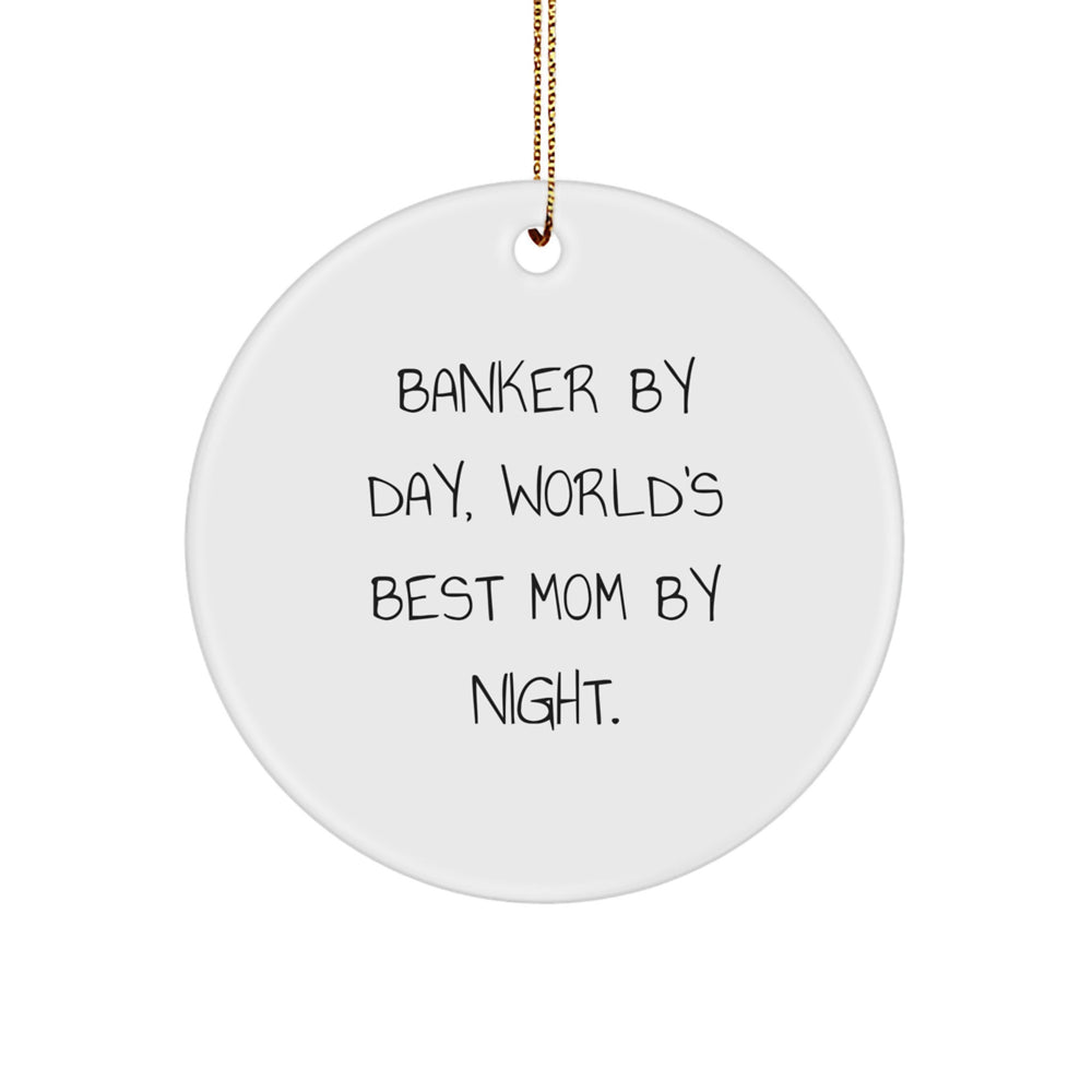 Funny Banker Gifts by Day, World's Best Mom by Night - Circle Ornament for Christmas - Image 1