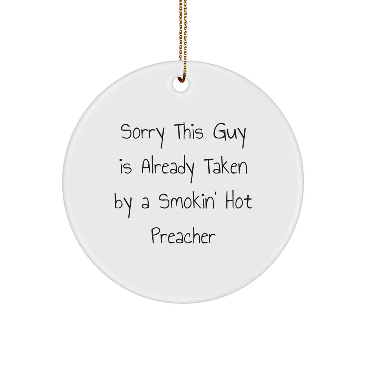 Funny Preacher Gifts for Men, Circle Ornament with 'Sorry This Guy Is Already Taken' Quote for Christmas, Gifts from Family and Friends - Image 1
