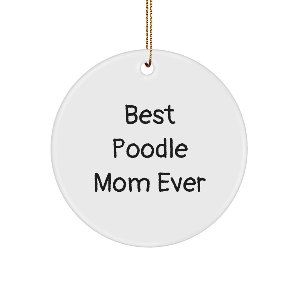 Funny Poodle Dog Circle Ornament, Gifts from Mom to Best Poodle Mom Ever, Christmas Unique Gifts for Her - Image 1