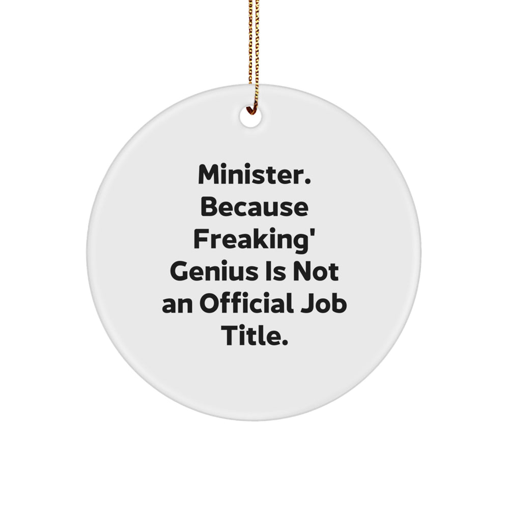Funny Minister Circle Ornament Gifts from Friends, Unique Christmas Ornaments for Minister, 'Minister. Because Freaking' genius Is Not An Official Job Title.' - Image 1