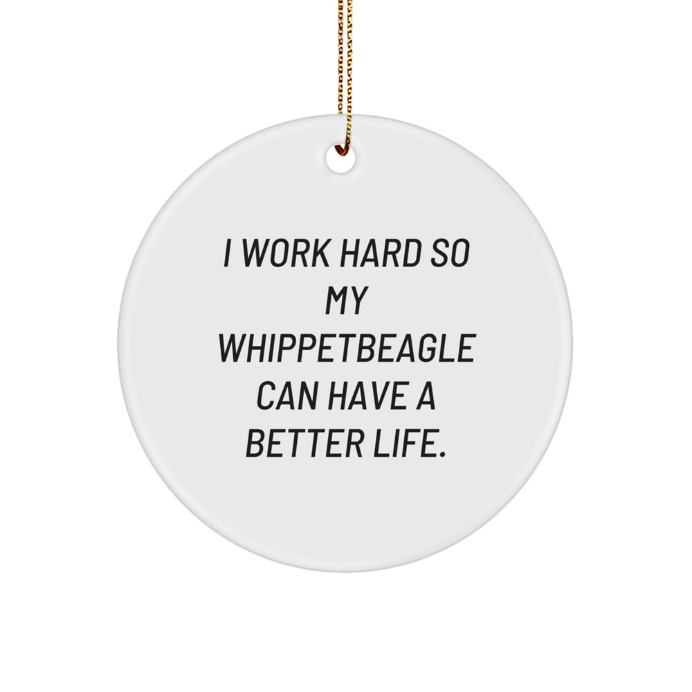 Funny Whippet Dog Gifts from Family to Whippetbeagle - I Work Hard Circle Ornament for Christmas - Image 1