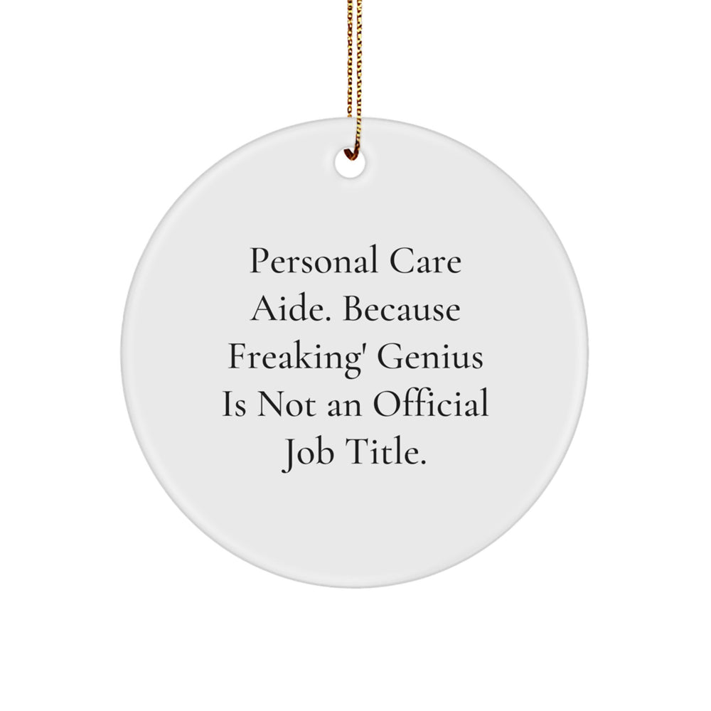 Personal Care Aide Gifts, Funny Quote Circle Ornament, Gifts from Friends for Personal Care Aide, Durable MDF Christmas Decoration, Unique Holiday Presents - Image 1