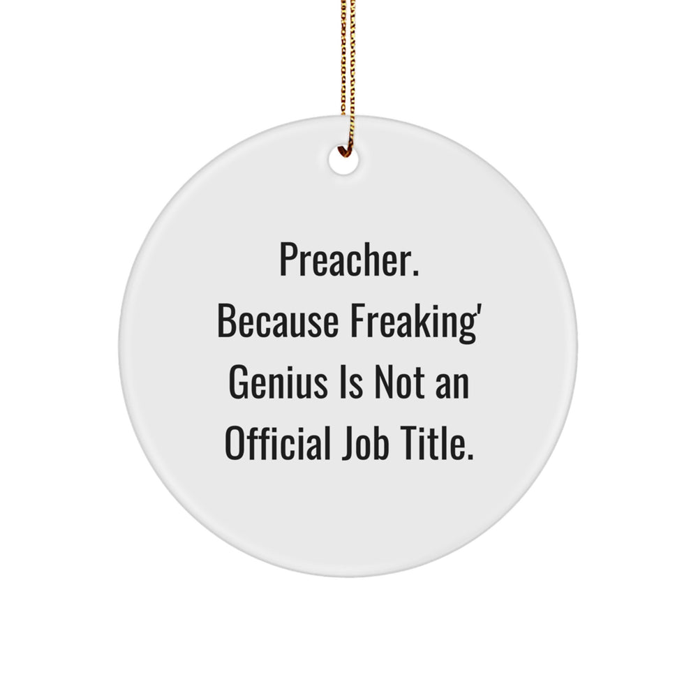 Funny Preacher Gifts from Friends, Circle Ornament with 'Preacher. Because Freaking' genius Is Not An Official Job Title.' Quote, Christmas Unique Gifts for Preacher - Image 1