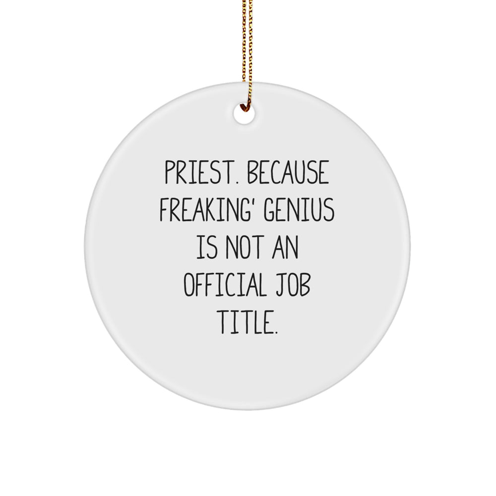 Funny Christmas Unique Gifts for Priest - Priest Circle Ornament, 'Priest. Because Freaking' genius Is Not An Official Job Title.' - Gifts from Friends, Family, or Coworkers - Image 1