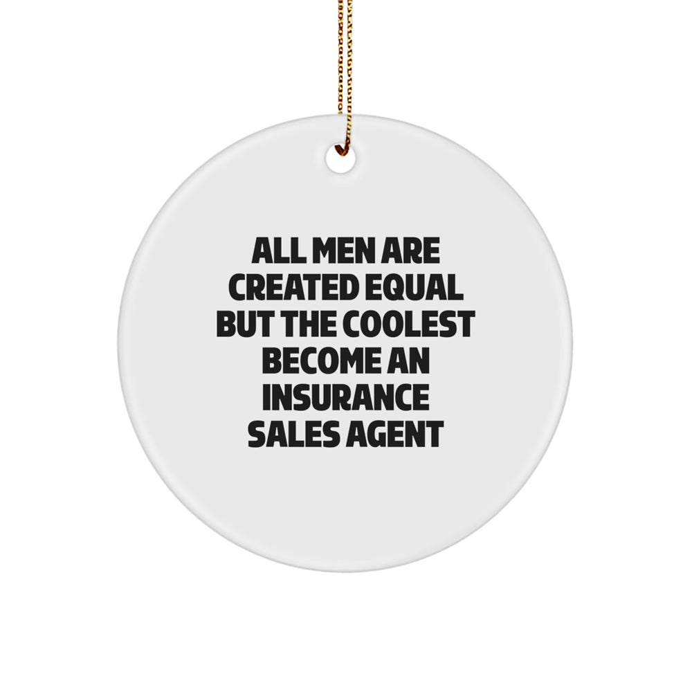 Funny Insurance Sales Agent Gifts for Men - 'All Men Are Created Equal But The Coolest Become' Circle Ornament, Gifts from Men to Insurance Sales Agent, Christmas Unique Gifts - Image 1