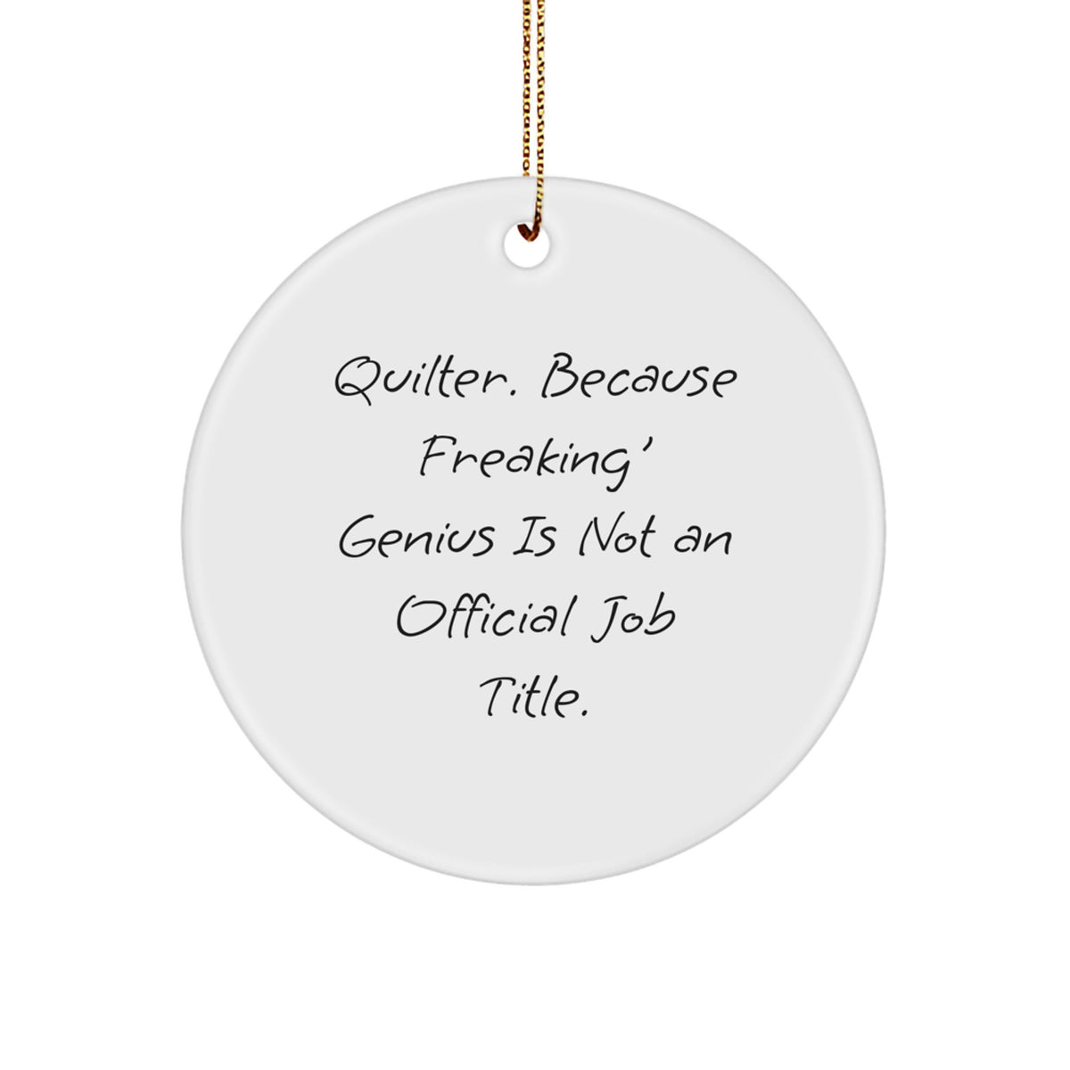 Quilter Gifts from Friends, Quilter Circle Ornament, 'Quilter. Because Freaking' genius Is Not An Official Job Title.', Christmas Unique Gifts for Quilter - Image 1