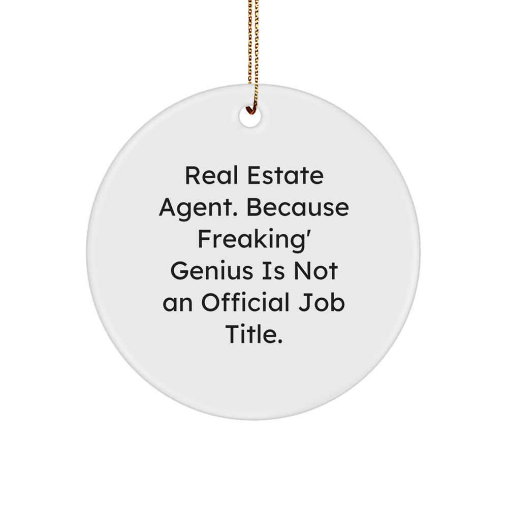 Real Estate Agent Gifts, Funny Circle Ornament, 'Real Estate Agent. Because Freaking' genius Is Not An Official Job Title.' Quote, Christmas Unique Gifts from Friends - Image 1