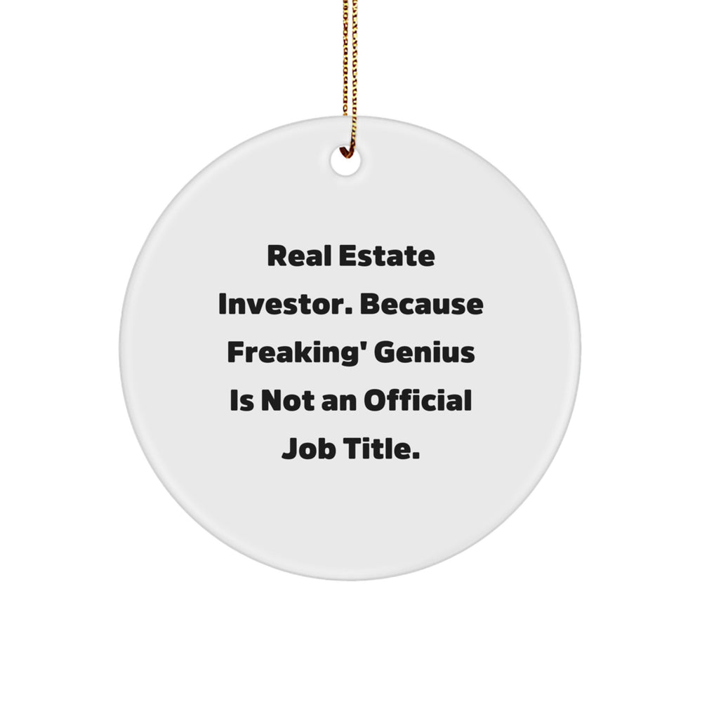 Real Estate Investor Gifts from Friends - 'Real Estate Investor. Because Freaking' genius Is Not An Official Job Title.' Circle Ornament for Christmas Unique Gifts - Image 1