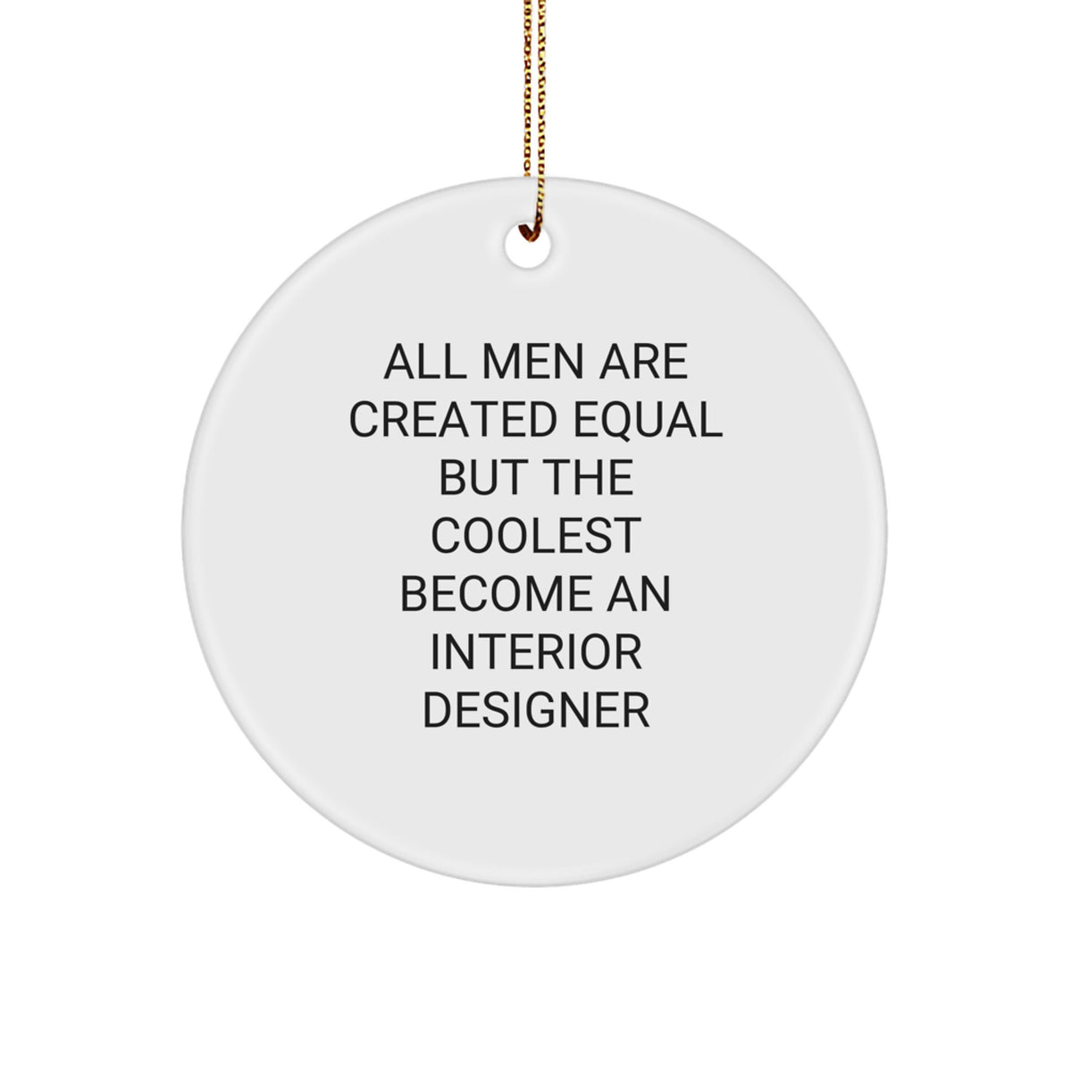 Funny Interior Designer Gifts for Christmas - Circle Ornament with Inspirational Quote - Gifts from Men for Interior Designer Friends and Family - Image 1
