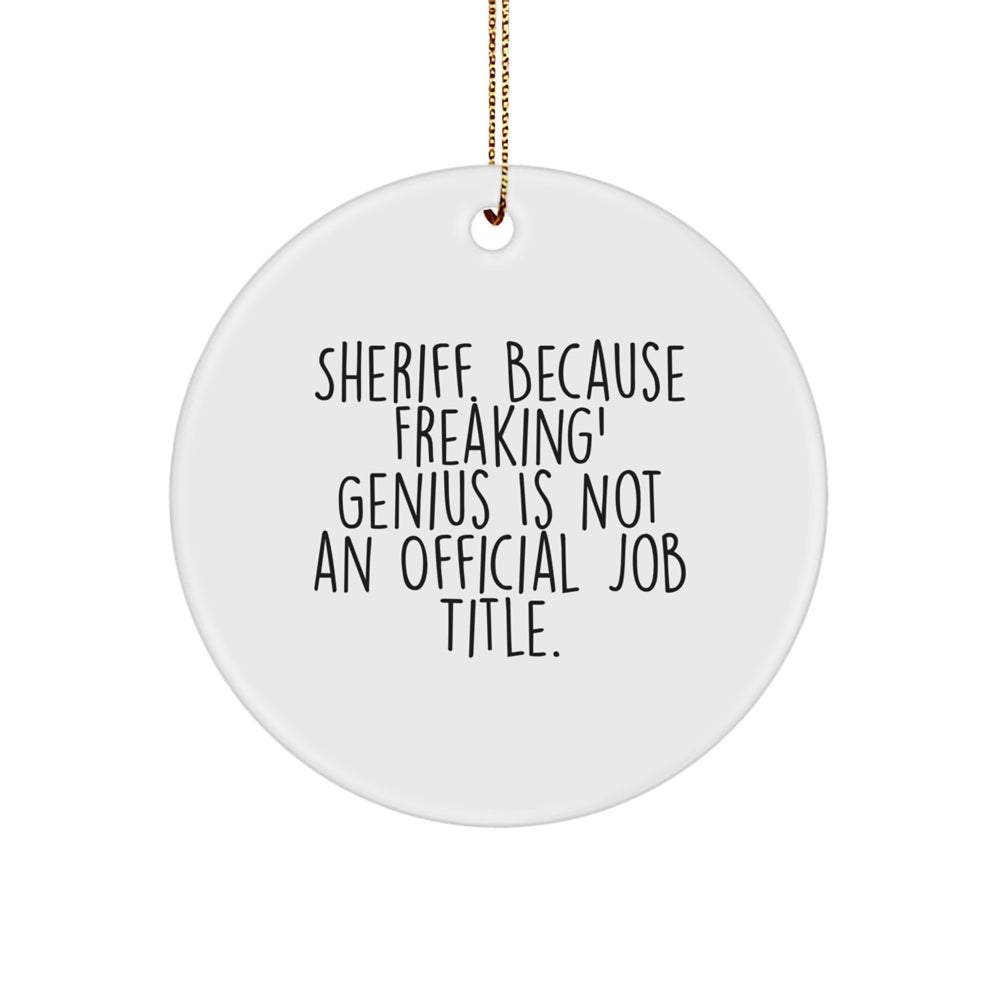 Funny Sheriff Gifts, Sheriff Circle Ornament, 'Sheriff. Because Freaking' genius Is Not An Official Job Title.' Quote, Christmas Unique Gifts from Friends, Sheriff Gifts for Men - Image 1