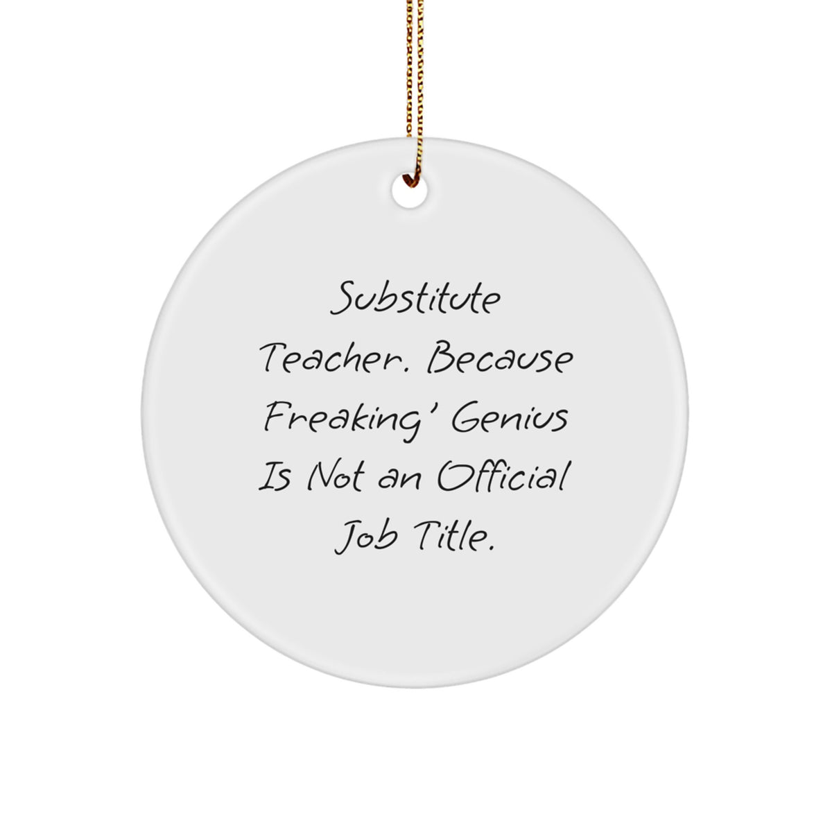 Funny Substitute Teacher Gifts, Circle Ornament with Encouraging Quote, Gifts from Friends or Family for Substitute Teacher, Holiday Christmas Unique Gifts - Image 1