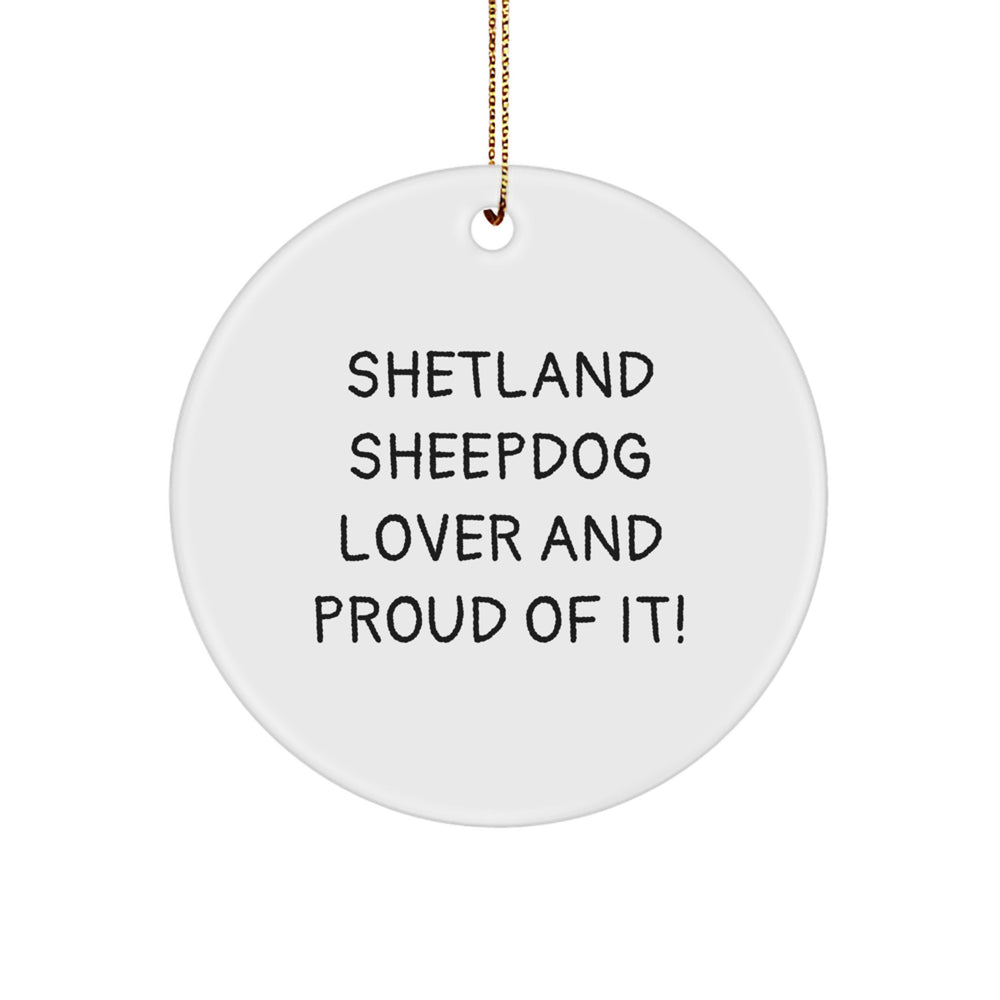 Shetland Sheepdog Lovers Gifts, Funny Circle Ornament for Christmas, 'Shetland Sheepdog Lover And Proud Of It!' - Gifts from Friends to Family - Image 1