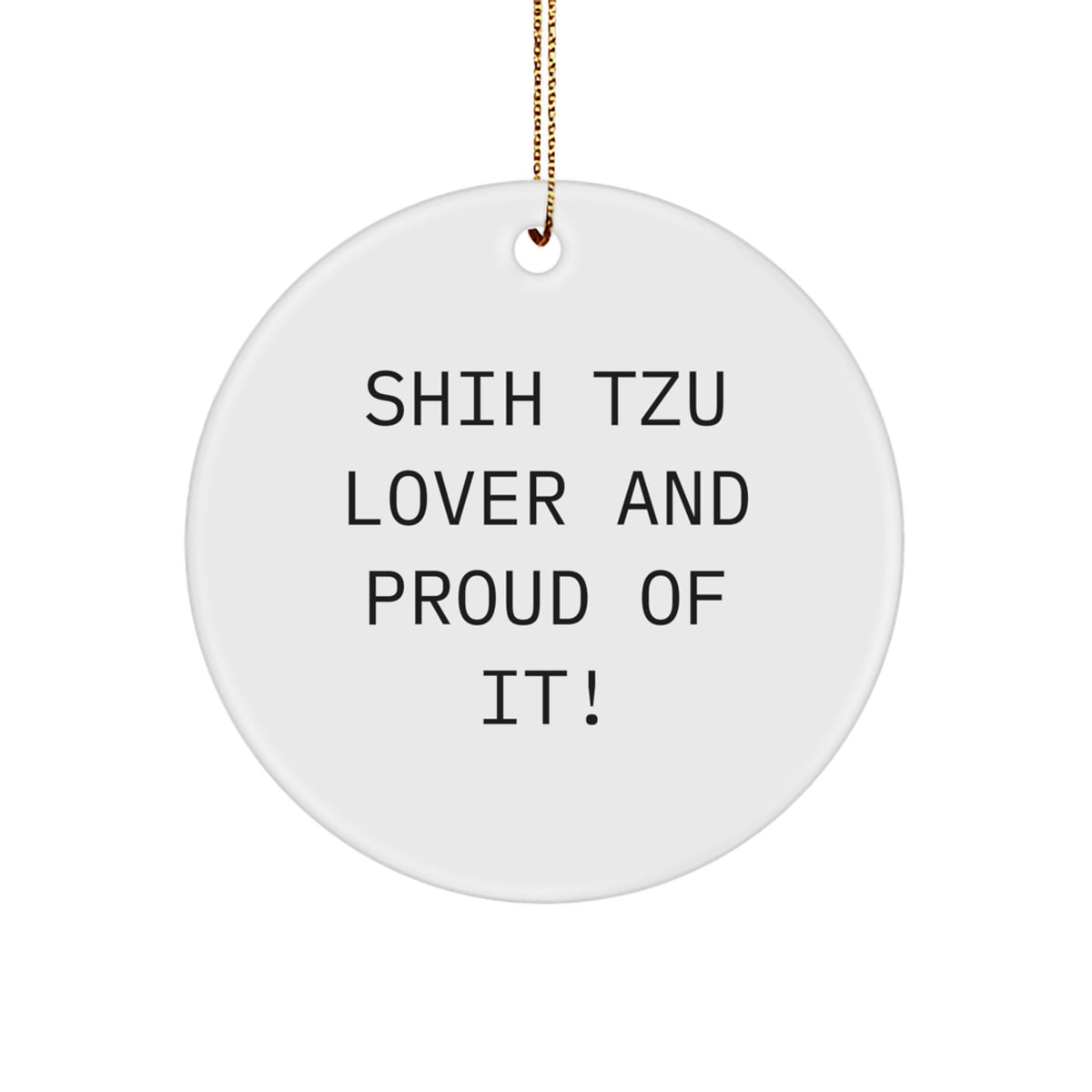 Shih Tzu Dog Lovers' Christmas Circle Ornament Gifts from Friends, Family, or Coworkers - 'Shih Tzu Lover And Proud Of It!' - Image 1